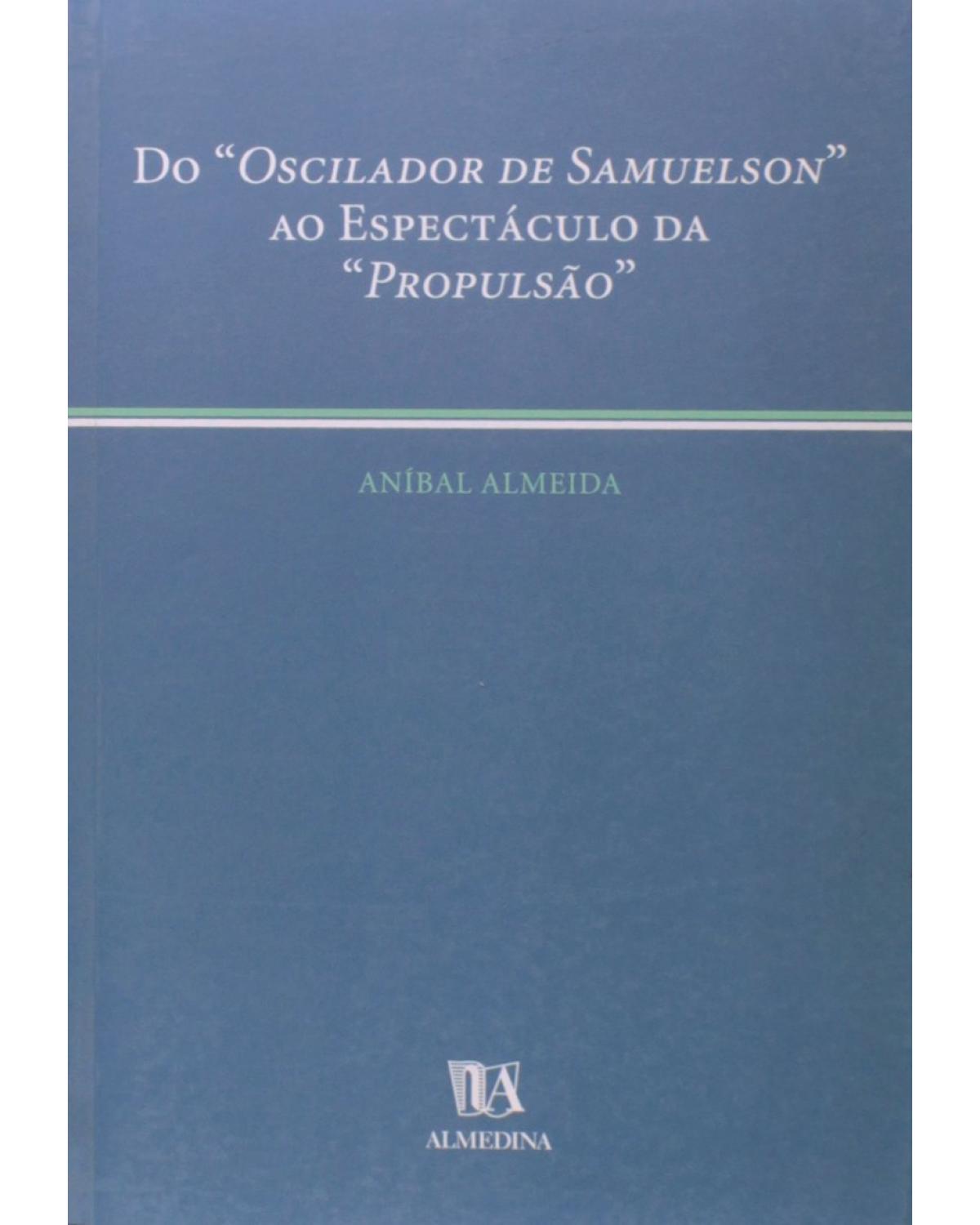 Do "oscilador de Samuelson" ao espectáculo da "Propulsão" - 1ª Edição | 2000