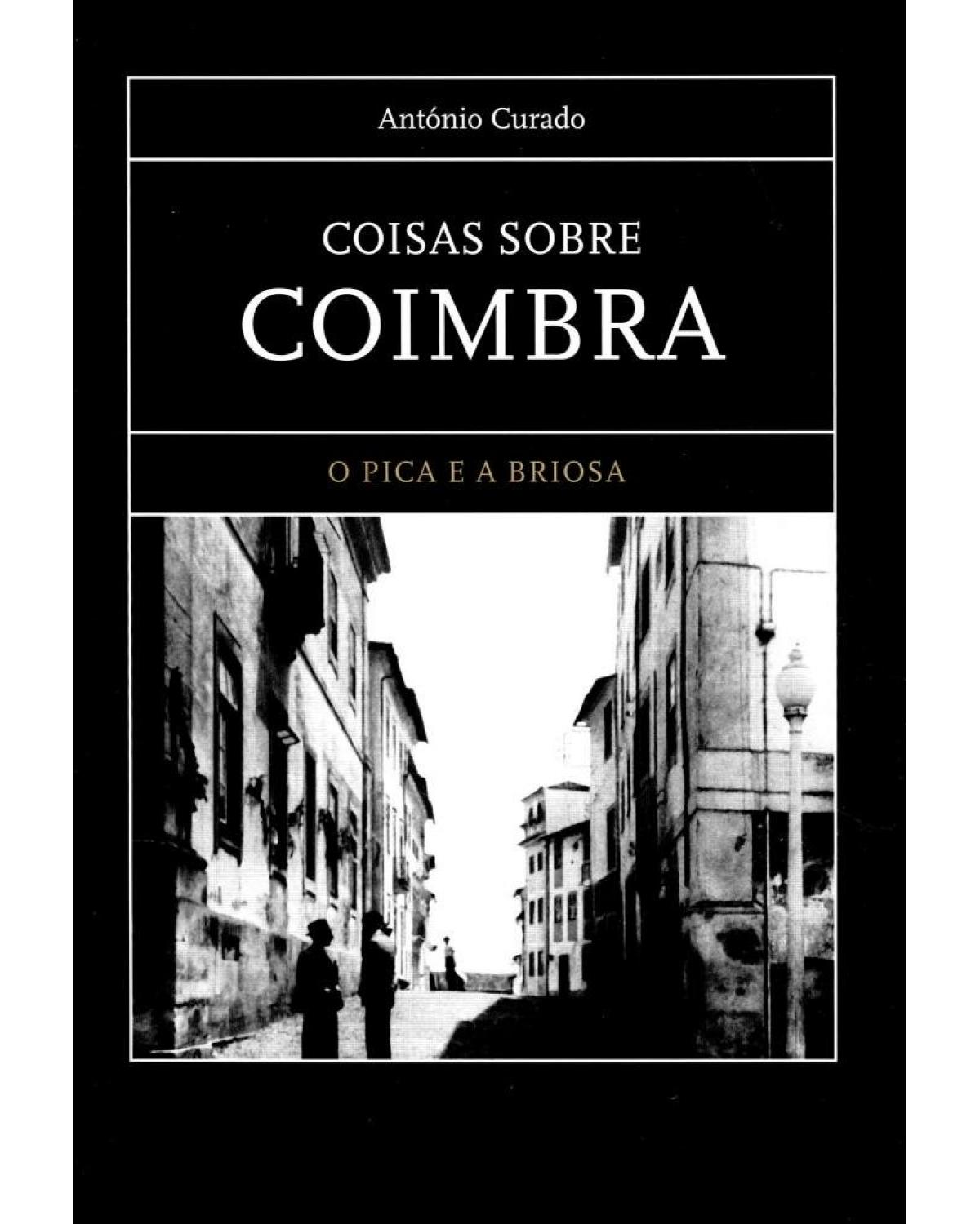 Coisas sobre coimbra: o Pica e a Briosa - 1ª Edição | 2000