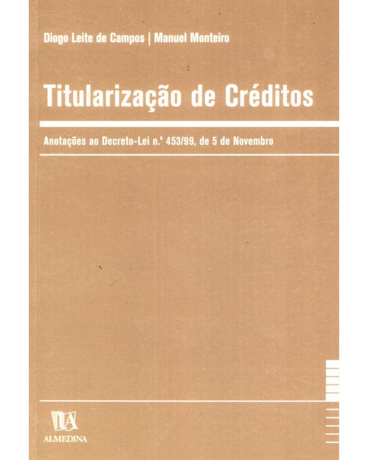 Titularização de créditos - anotações ao decreto-lei nº 453/99, de 5 de novembro - 1ª Edição | 2001