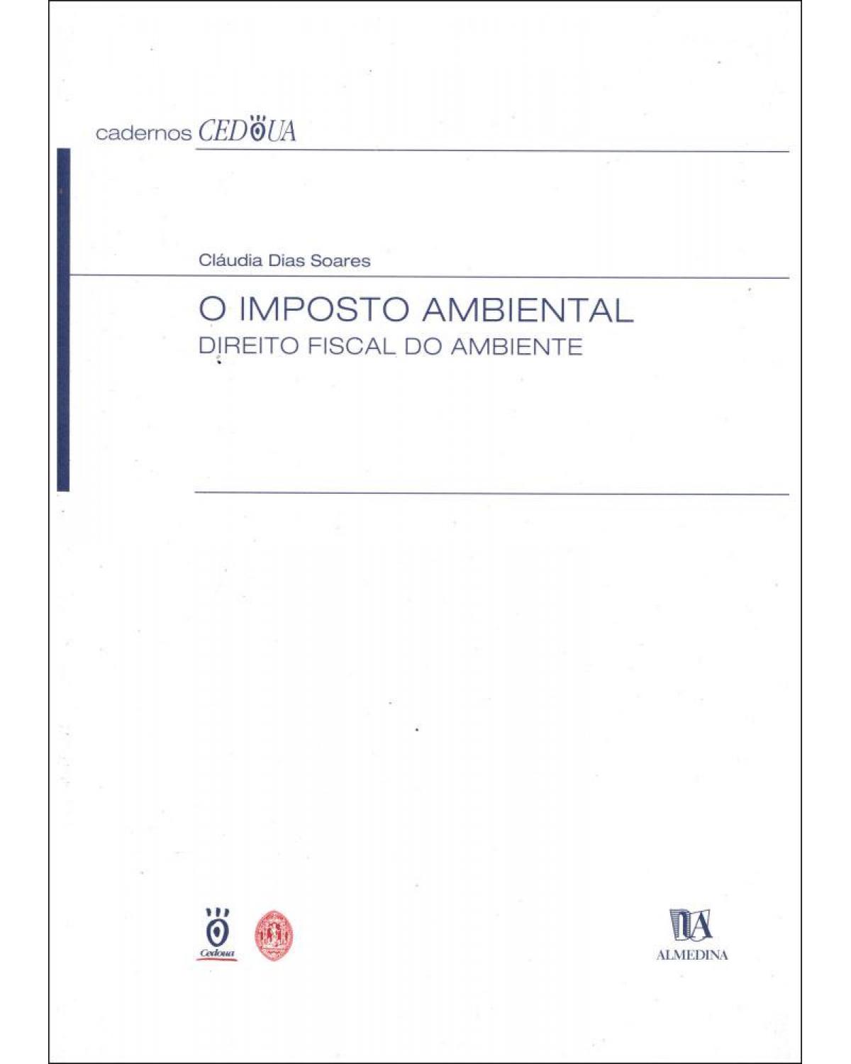 O imposto ambiental: Direito fiscal do ambiente - 1ª Edição