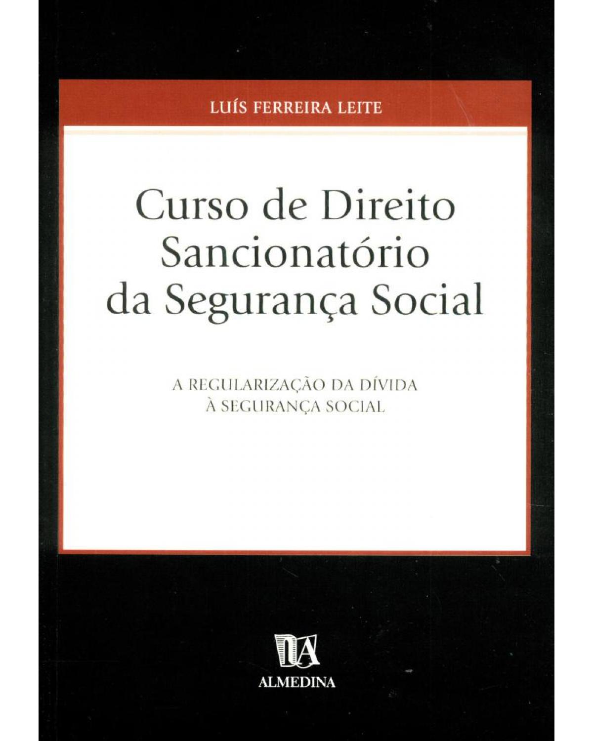 Curso de direito sancionatório da segurança social - 1ª Edição | 2002