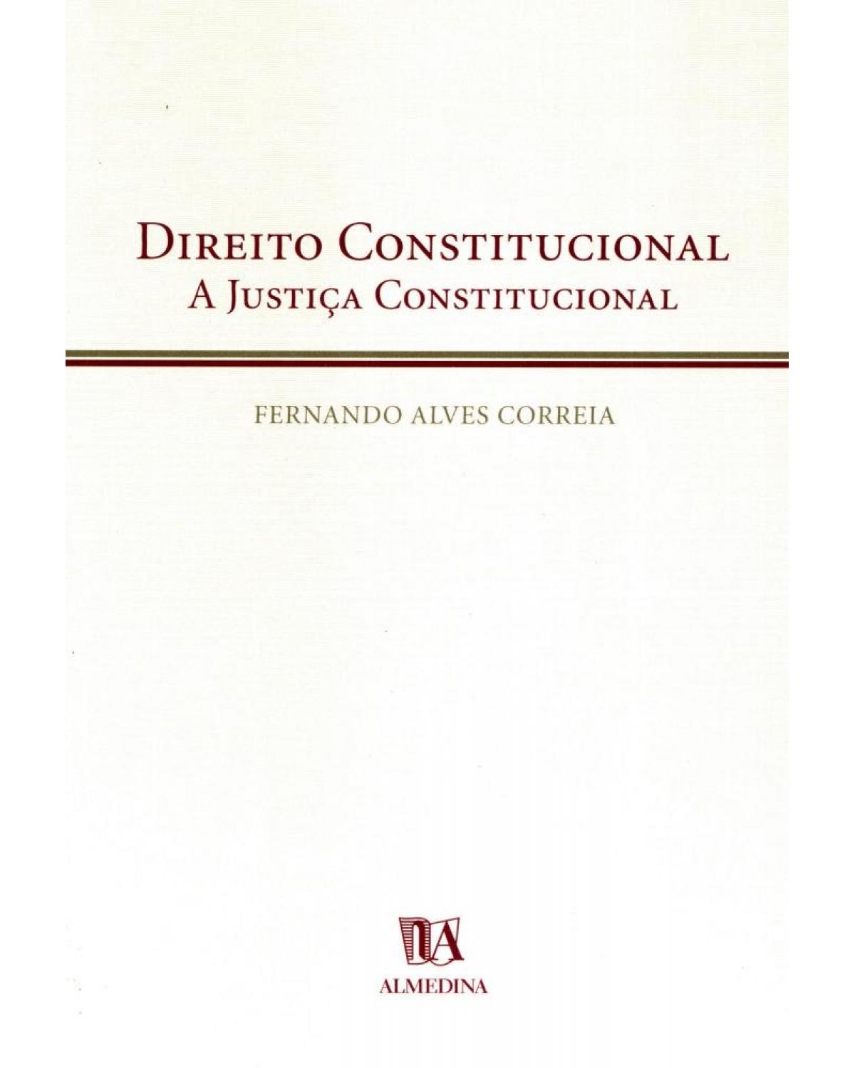 Direito constitucional: A justiça constitucional - 1ª Edição