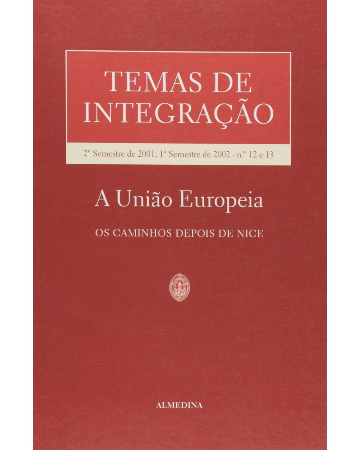 Temas de integração: nºs 12 e 13 - 2º semestre de 2001, 1º semestre de 2002 - A União Europeia - 1ª Edição | 2002