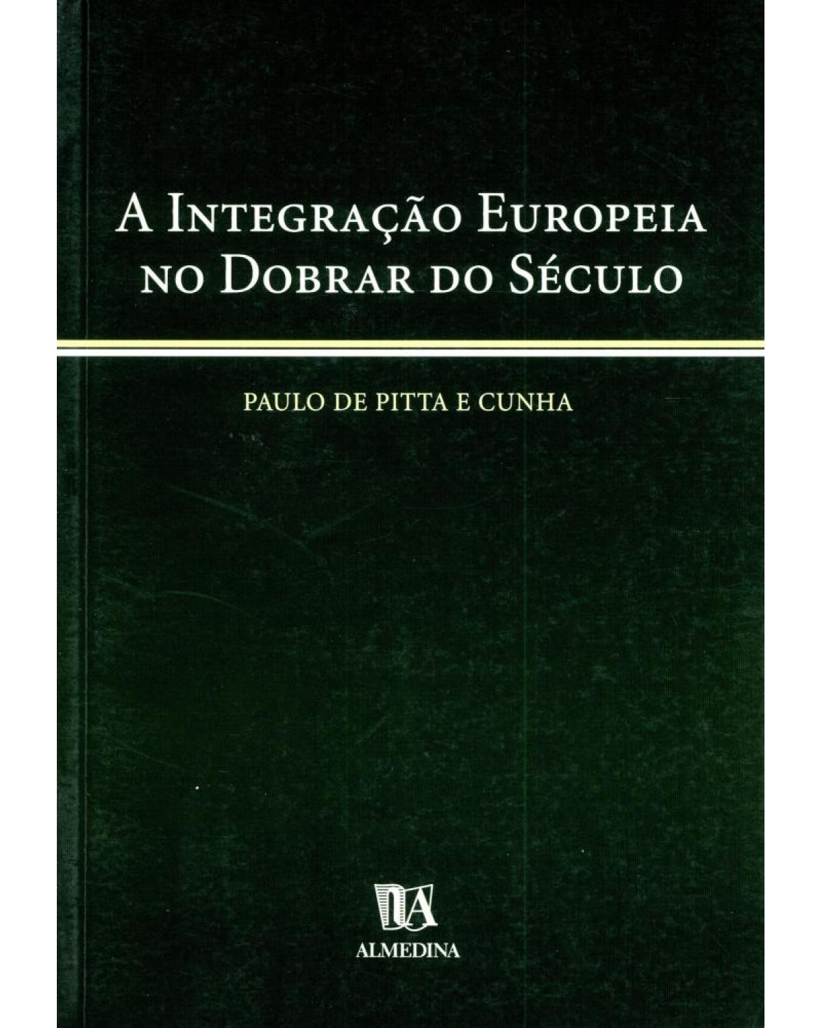 A integração europeia no dobrar do século - 1ª Edição | 2003
