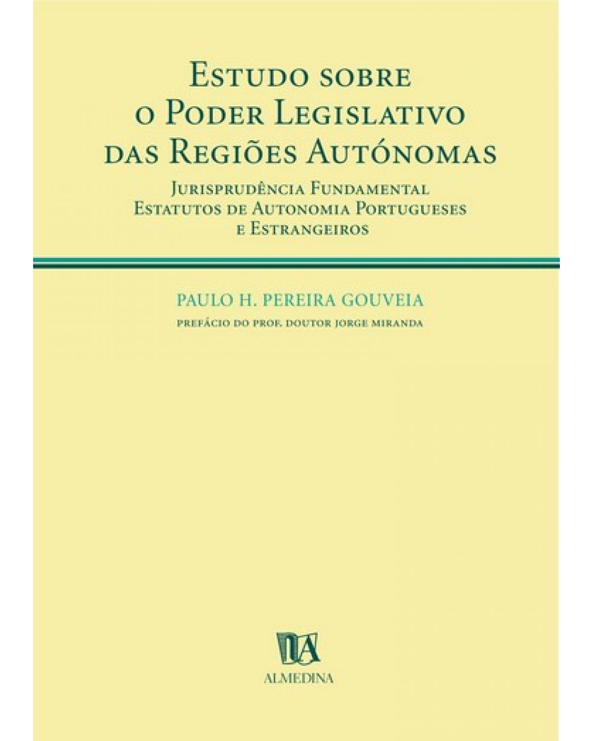 Estudo sobre o poder legislativo das regiões autónomas - jurisprudência fundamental: Estatutos de autonomia portugueses e estrangeiros - 1ª Edição | 2003