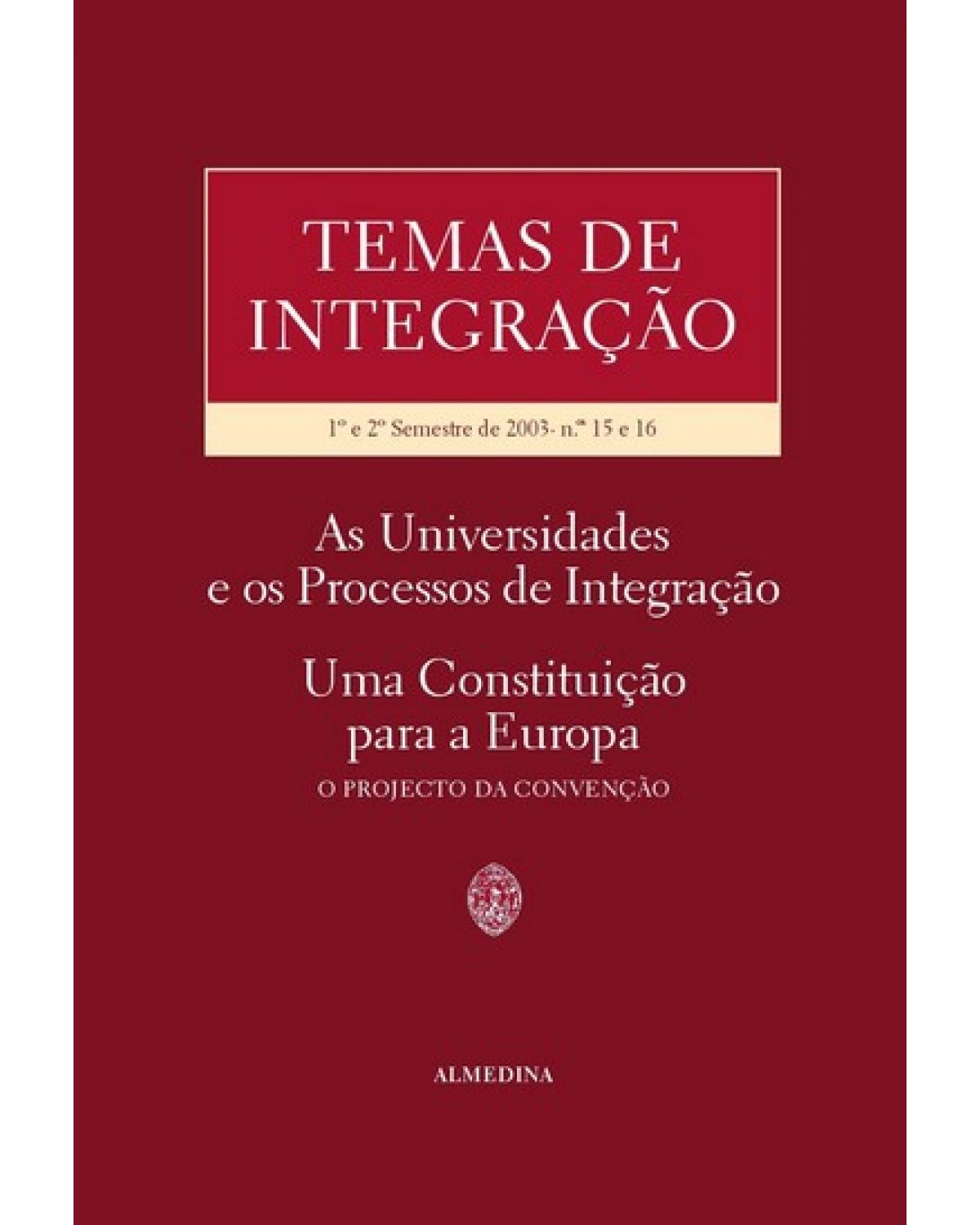 Temas de integração - 1º e 2º semestre de 2003: As universidades e os processos de integração - Uma constituição para a Europa - O projecto da convenção - 1ª Edição | 2003