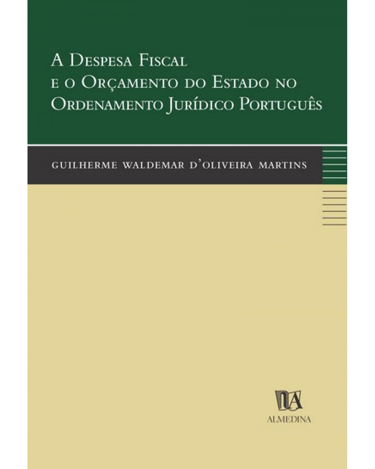 A despesa fiscal e o orçamento do Estado no ordenamento jurídico português - 1ª Edição | 2004