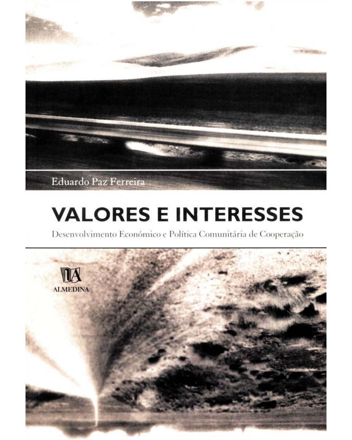 Valores e interesses: desenvolvimento económico e política comunitária de cooperação - 1ª Edição | 2004