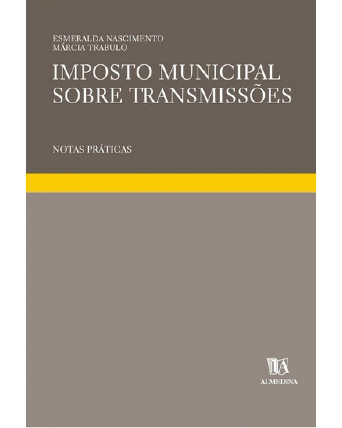 Imposto municipal sobre transmissões: notas práticas - 1ª Edição | 2004