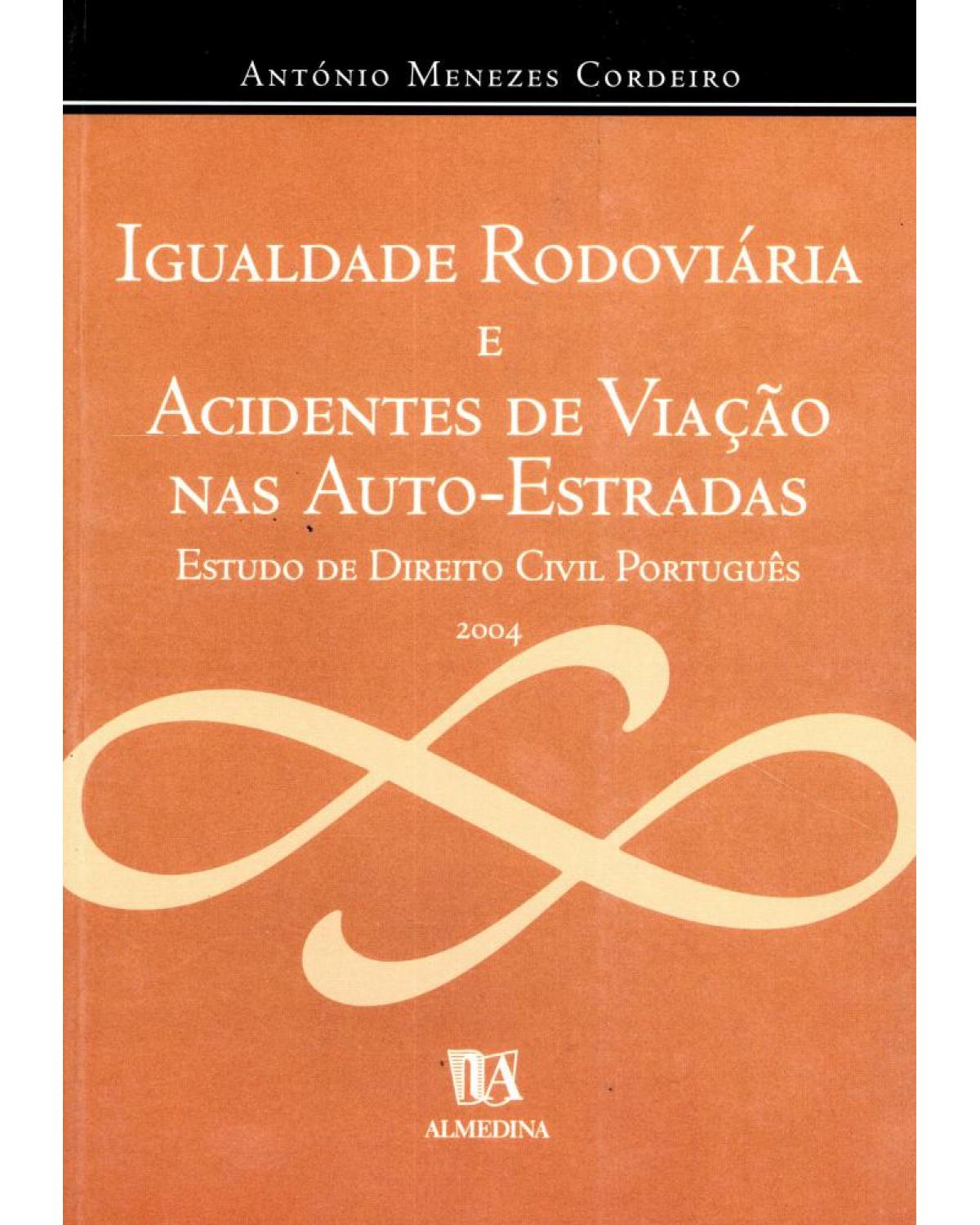 Igualdade rodoviária e acidentes de viação nas auto-estradas: estudo de direito civil português - 1ª Edição | 2004