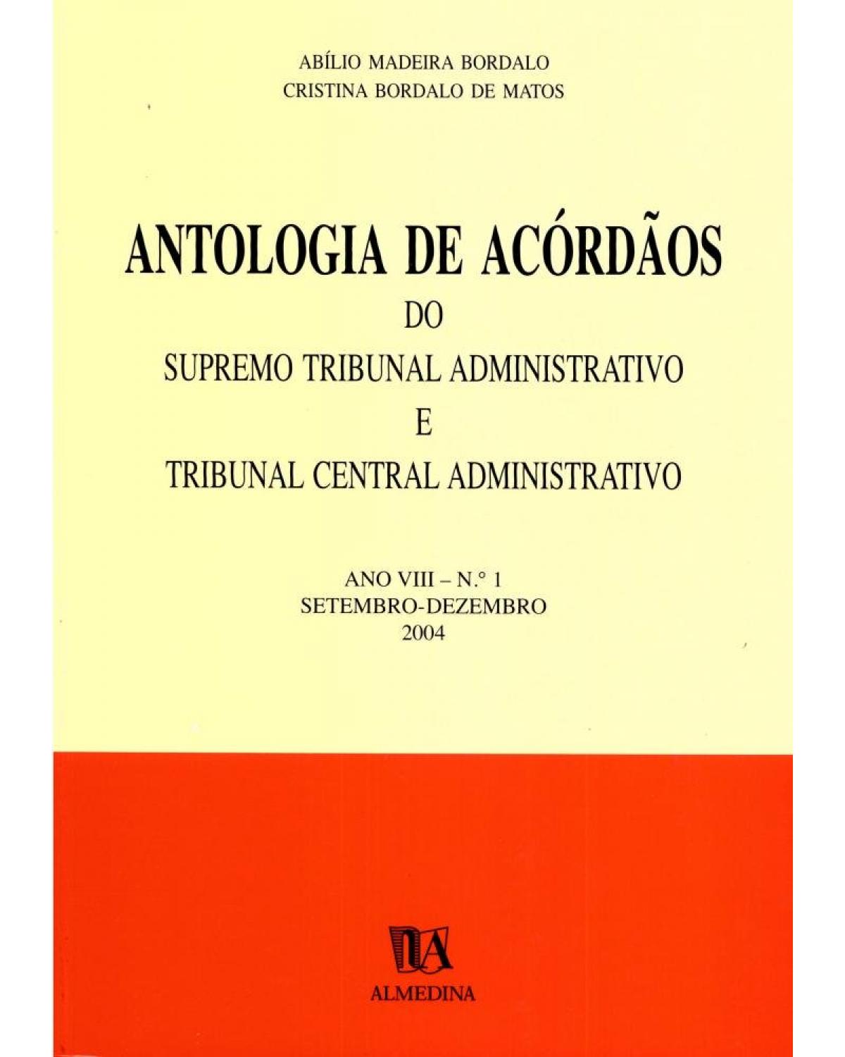 Antologia de acórdãos do supremo tribunal administrativo e tribunal central administrativo - ano VIII: Setembro-dezembro 2004 - 1ª Edição | 2005