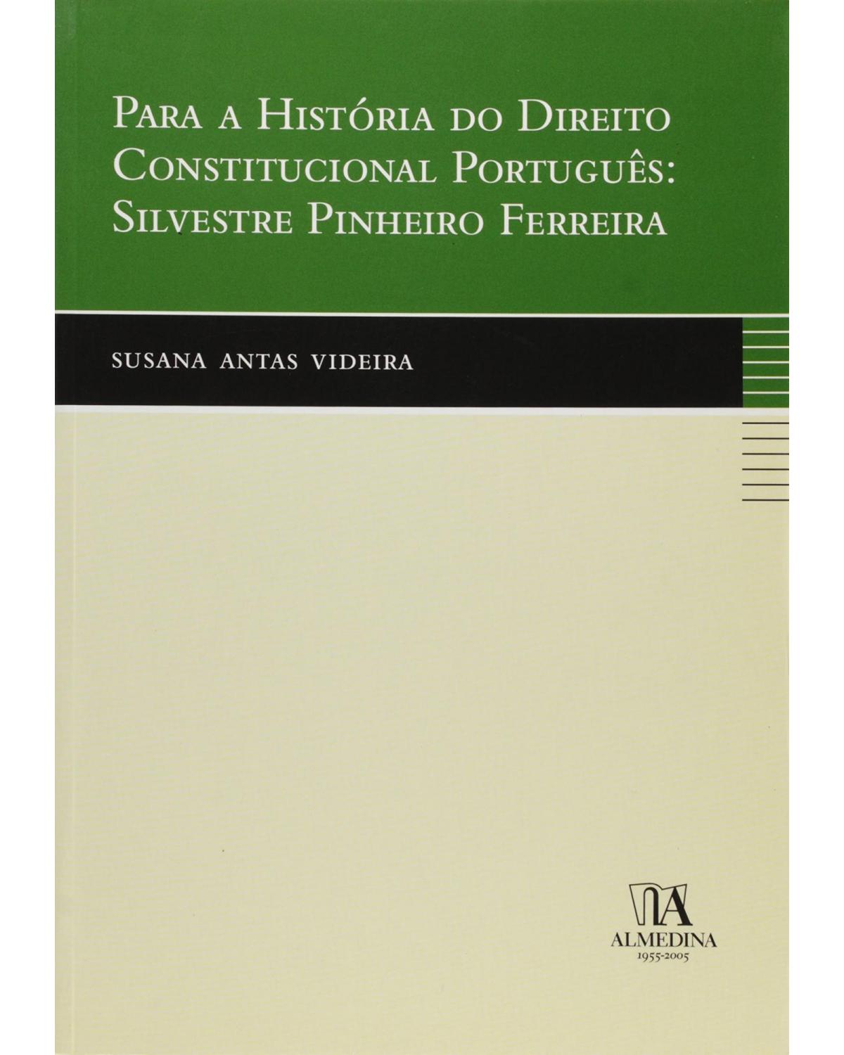 Para a história do direito constitucional português - Silvestre Pinheiro Ferreira - 1ª Edição