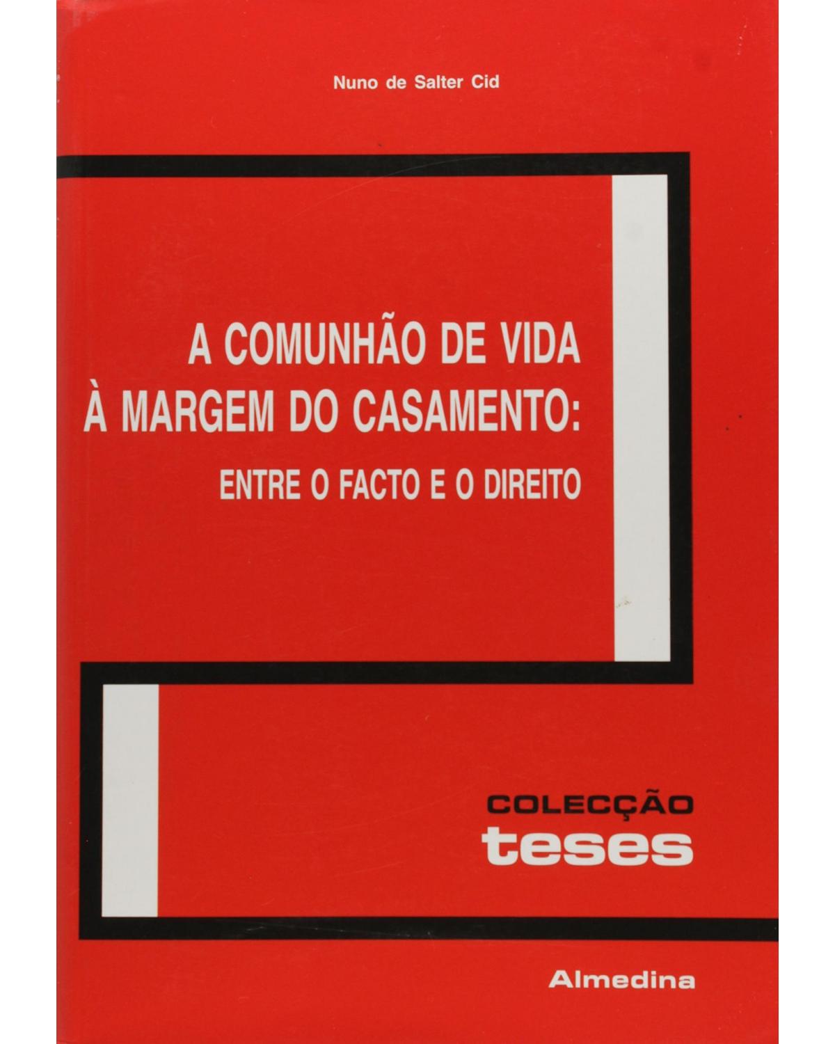 A comunhão de vida à margem do casamento: entre o facto e o direito - 1ª Edição | 2005