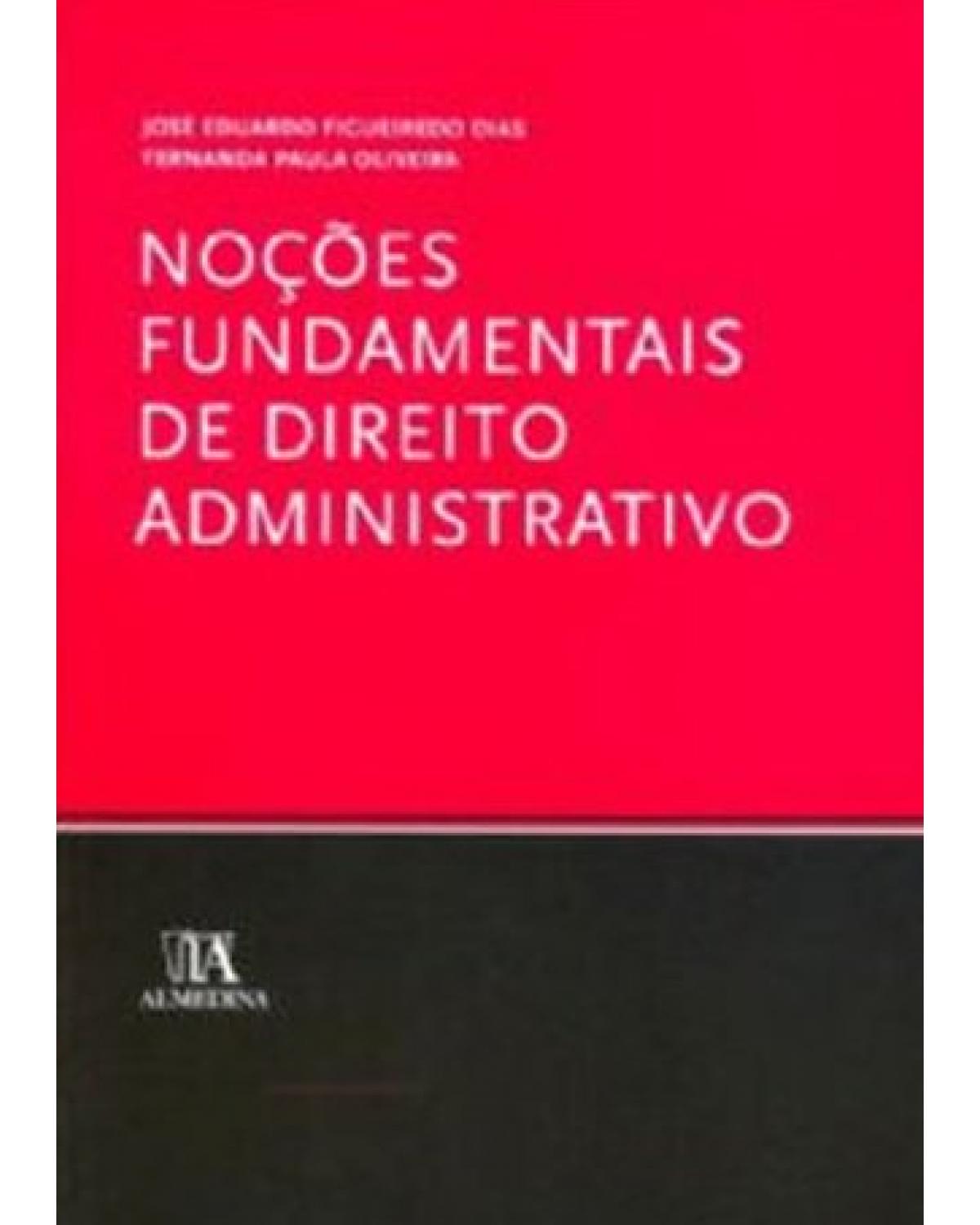 Noções fundamentais de direito administrativo - 1ª Edição