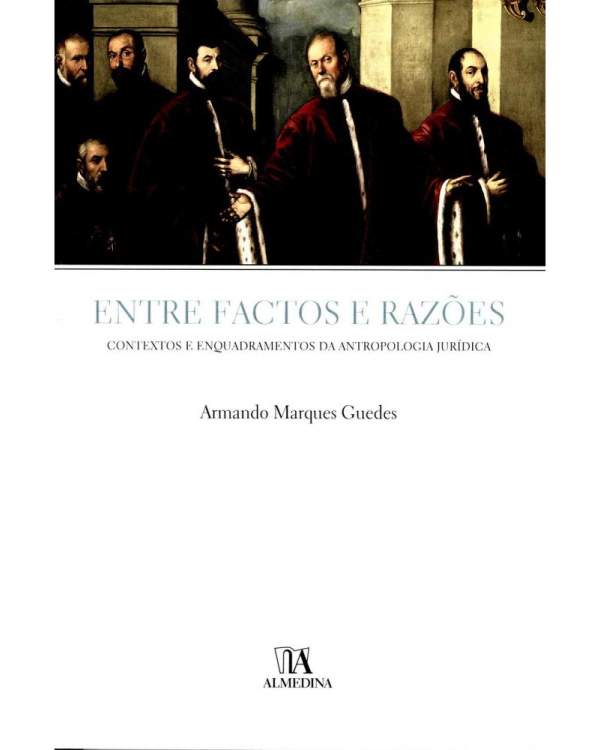 Entre factos e razões: contextos e enquadramentos da antropologia jurídica - 1ª Edição | 2005