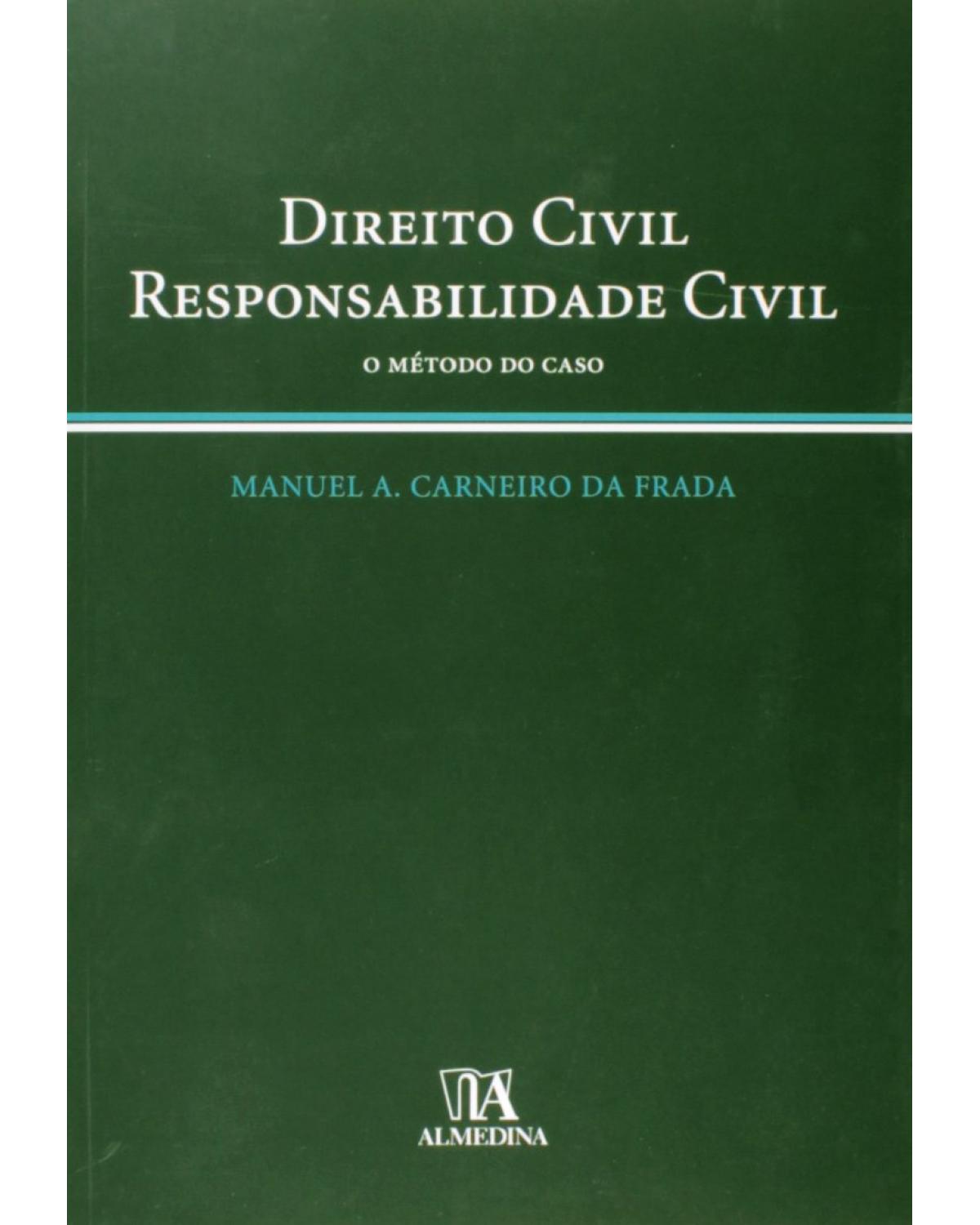 Direito civil, responsabilidade civil - o método do caso - 1ª Edição | 2006