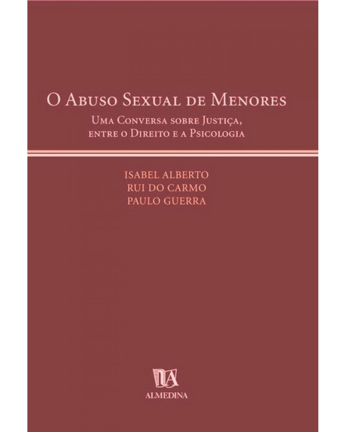 O abuso sexual de menores: Uma conversa sobre justiça, entre o direito e a psicologia - 2ª Edição | 2006