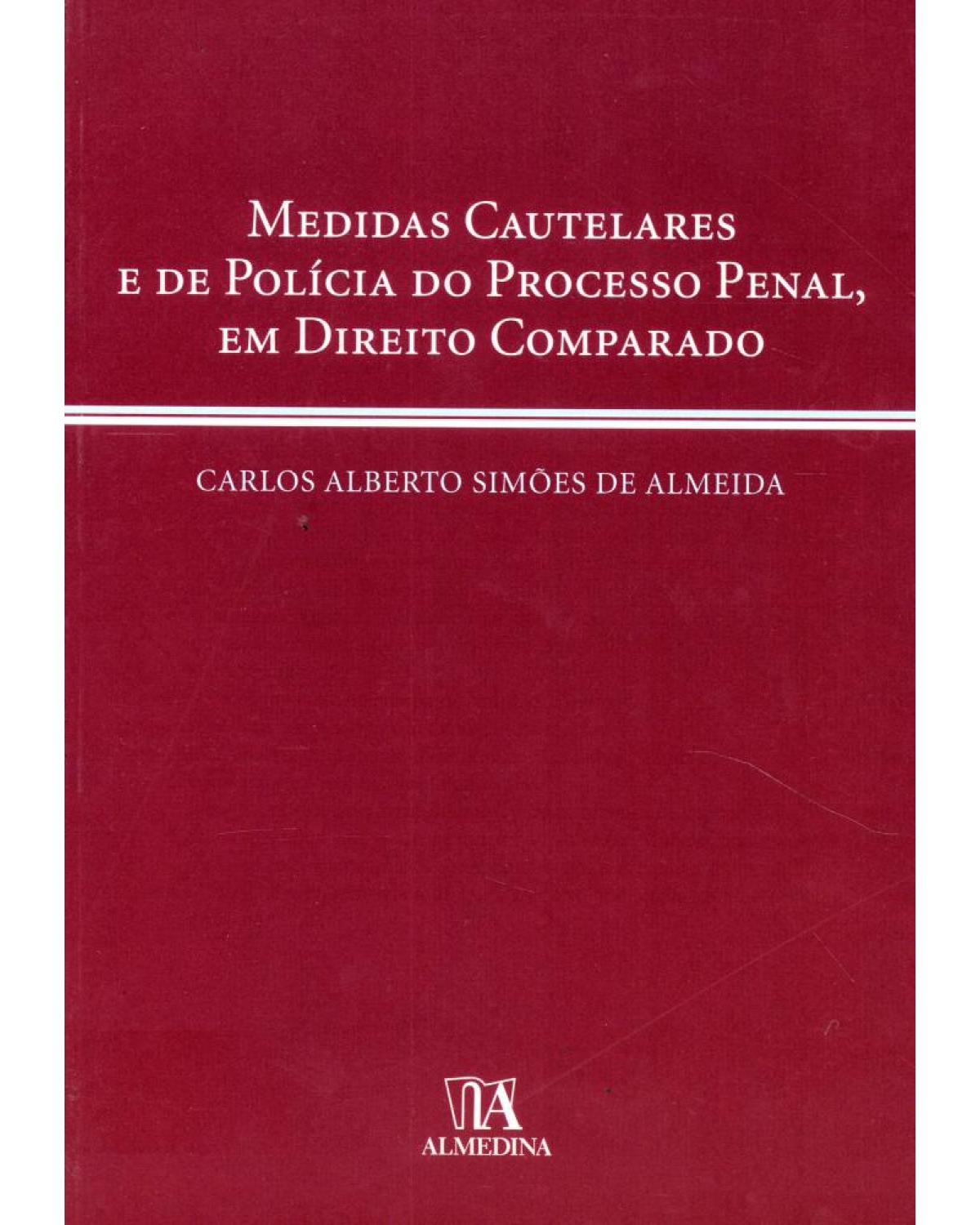 Medidas cautelares e de política do processo penal, em direito comparado - 1ª Edição