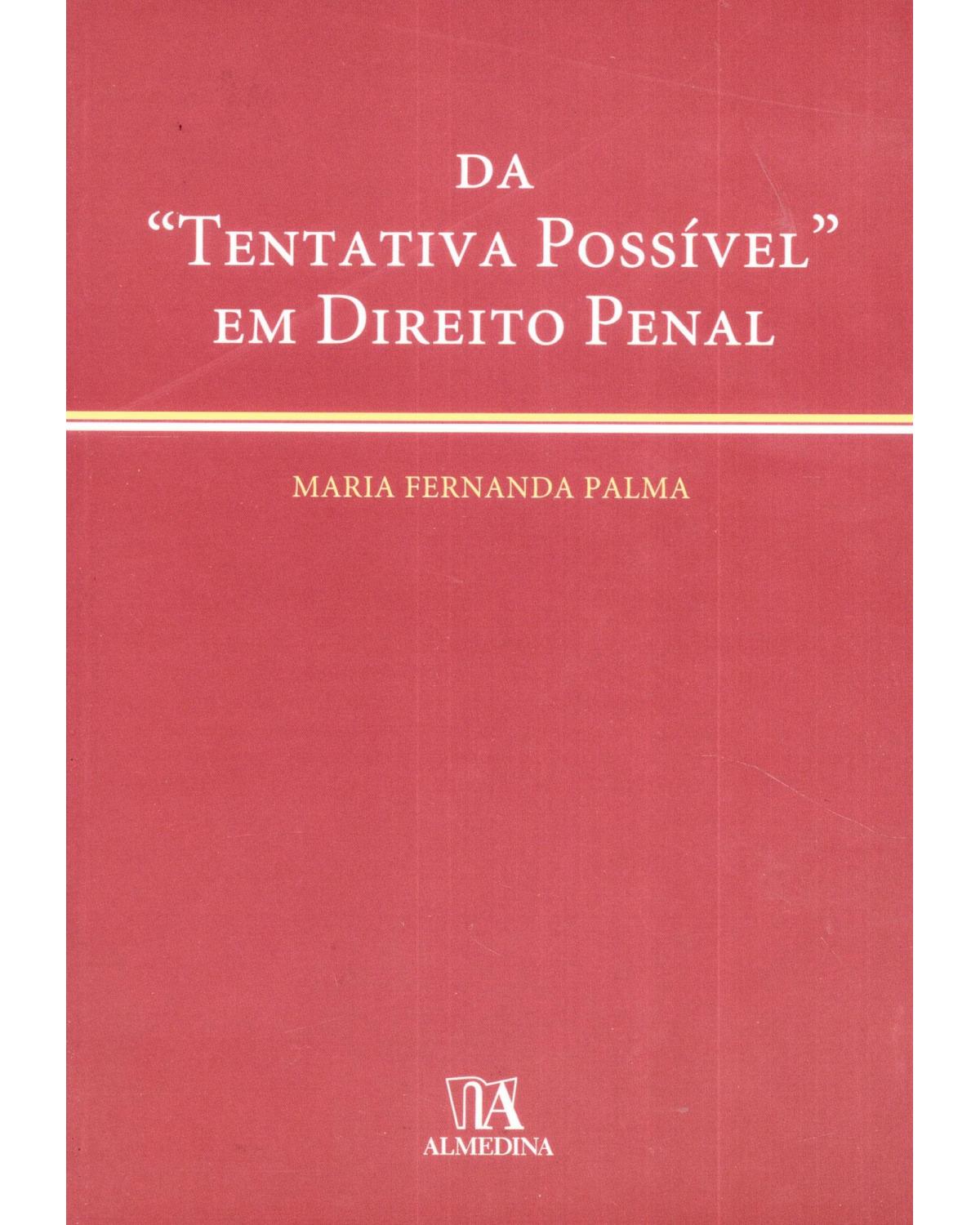 Da "tentativa possível" em direito penal - 1ª Edição