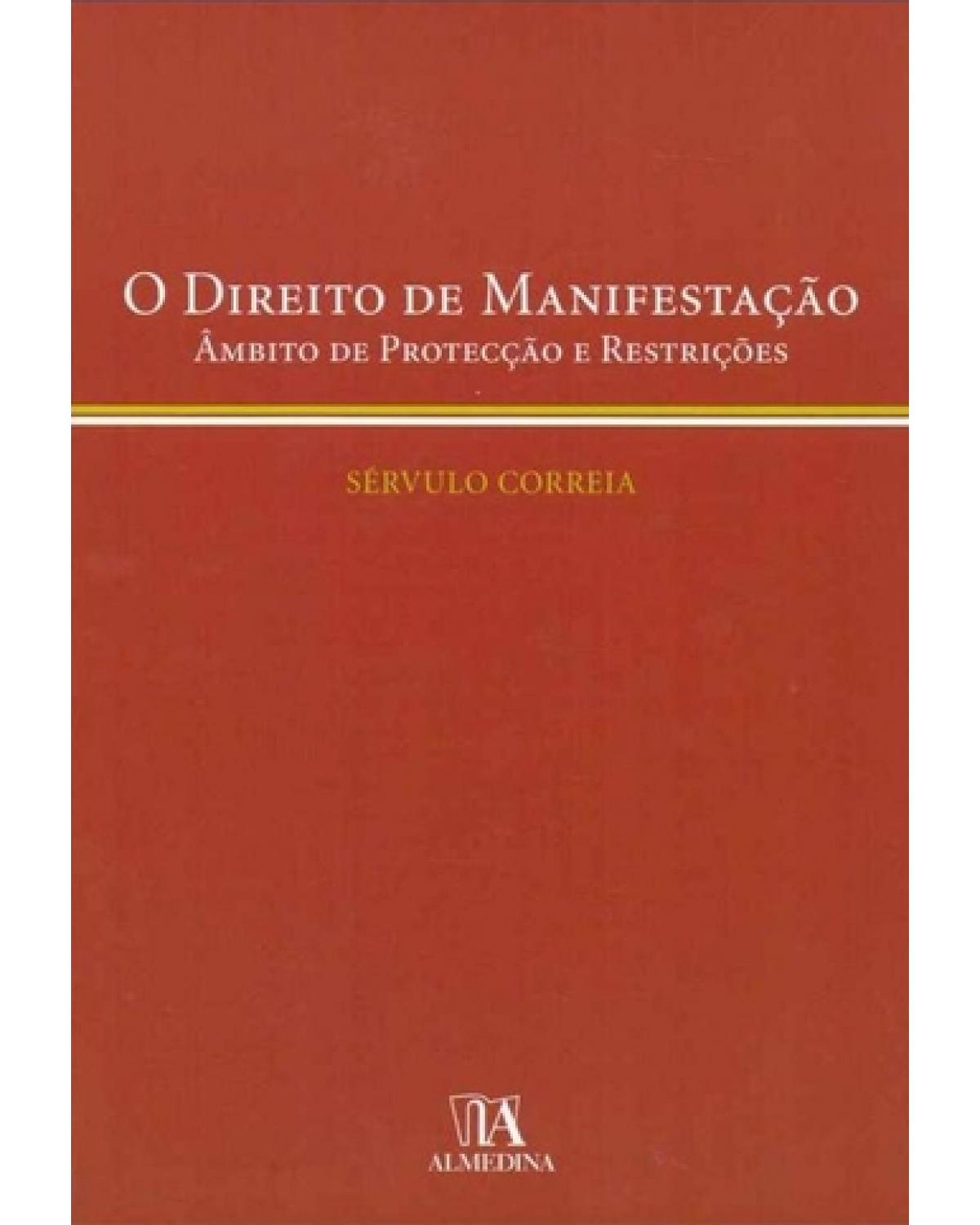 O direito de manifestação: âmbito de protecção e restrições - 1ª Edição | 2006