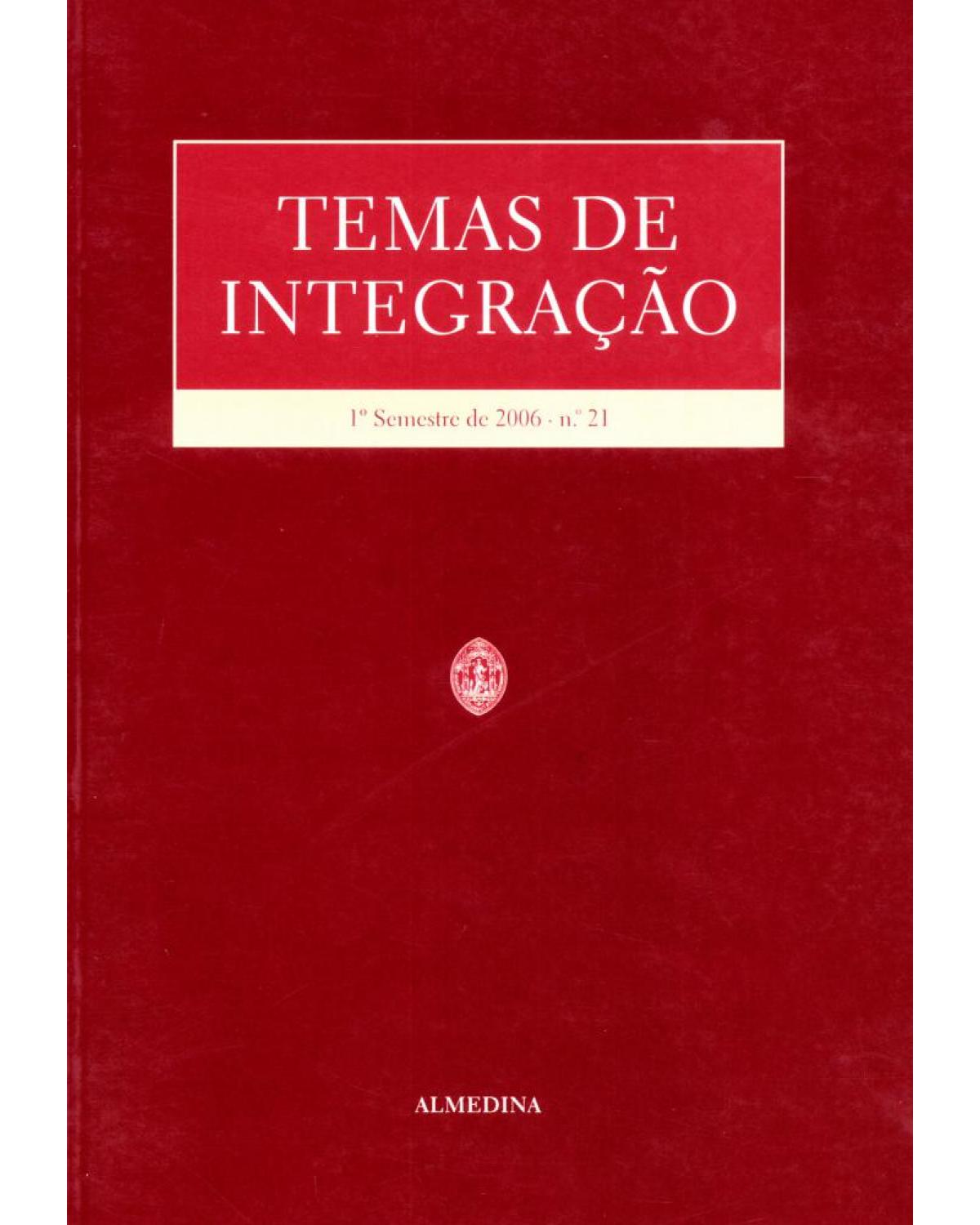 Temas de integração: nº 21 - 1º semestre de 2006 - 1ª Edição | 2006