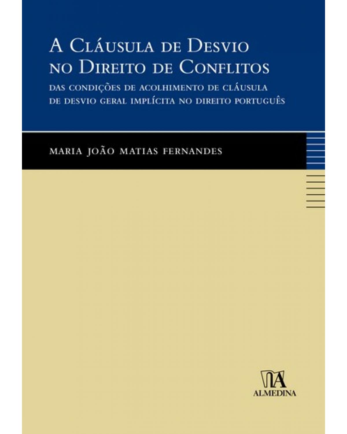 A cláusula de desvio no direito de conflitos: das condições de acolhimento de cláusula de desvio geral implícita no direito português - 1ª Edição | 2007