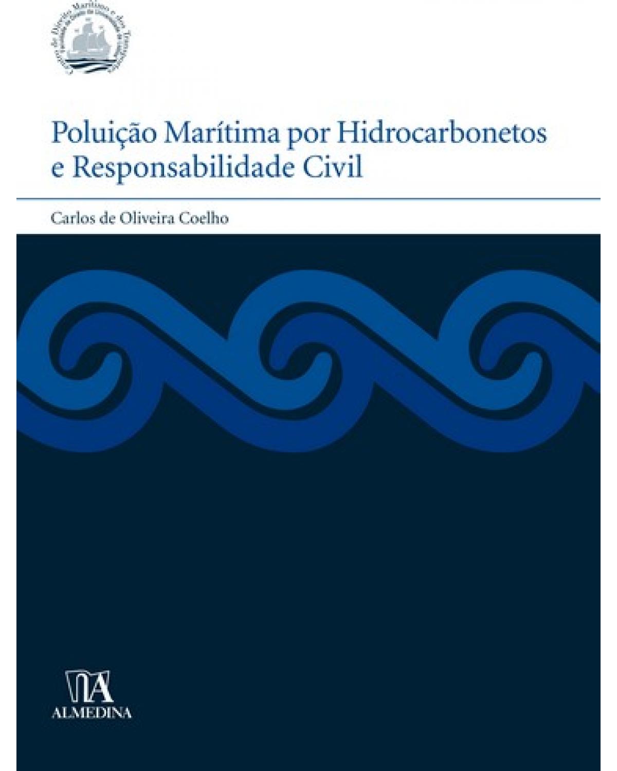 Poluição marítima por hidrocarbonetos e responsabilidade civil - 1ª Edição | 2007