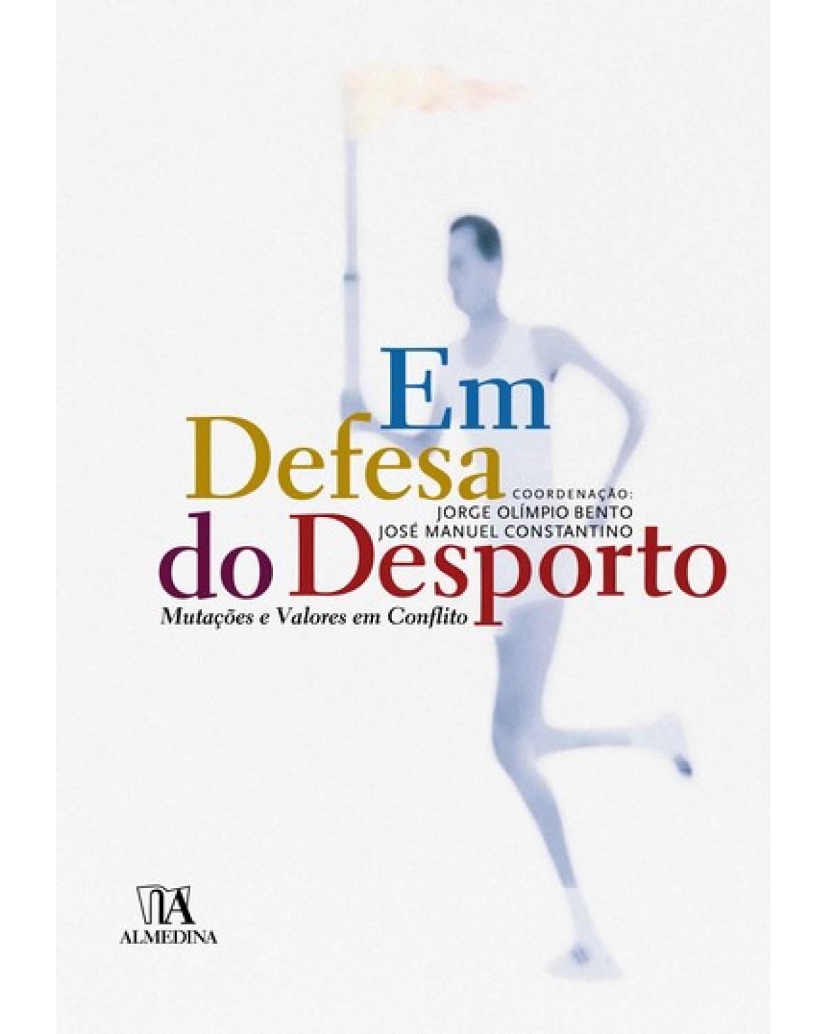 Em defesa do desporto: mutações e valores em conflito - 1ª Edição | 2007