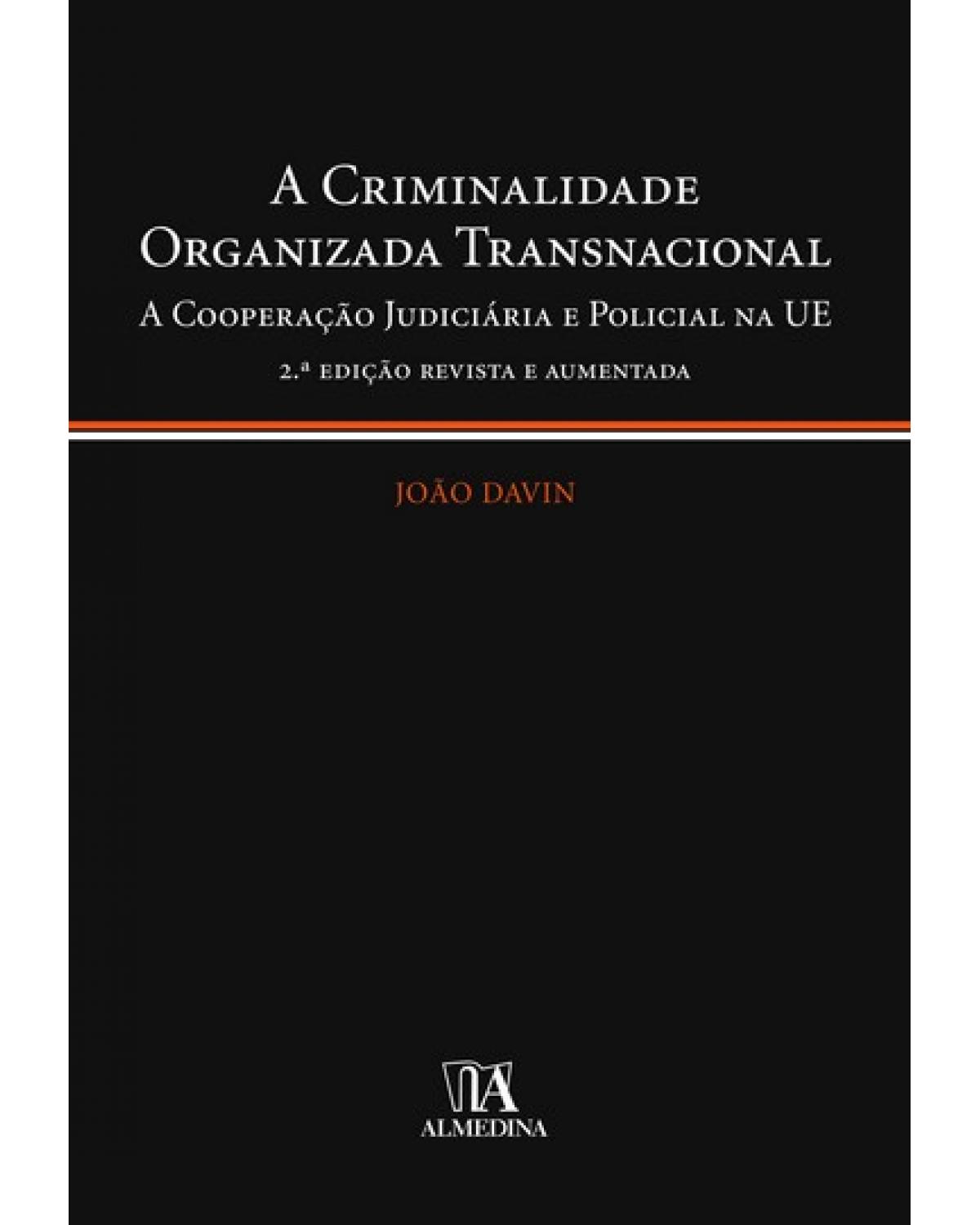 A criminalidade organizada transnacional: a cooperação judiciária e policial na UE - 2ª Edição | 2007