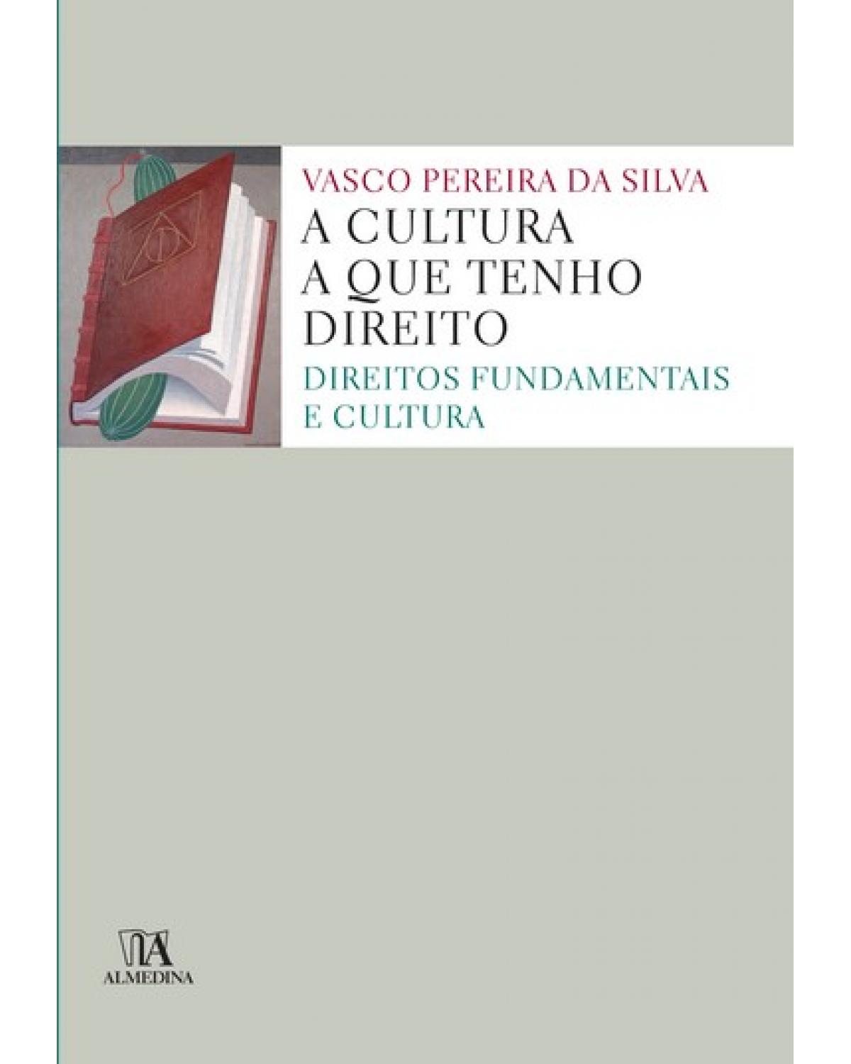 A cultura a que tenho direito - direitos fundamentais e cultura - 1ª Edição | 2007