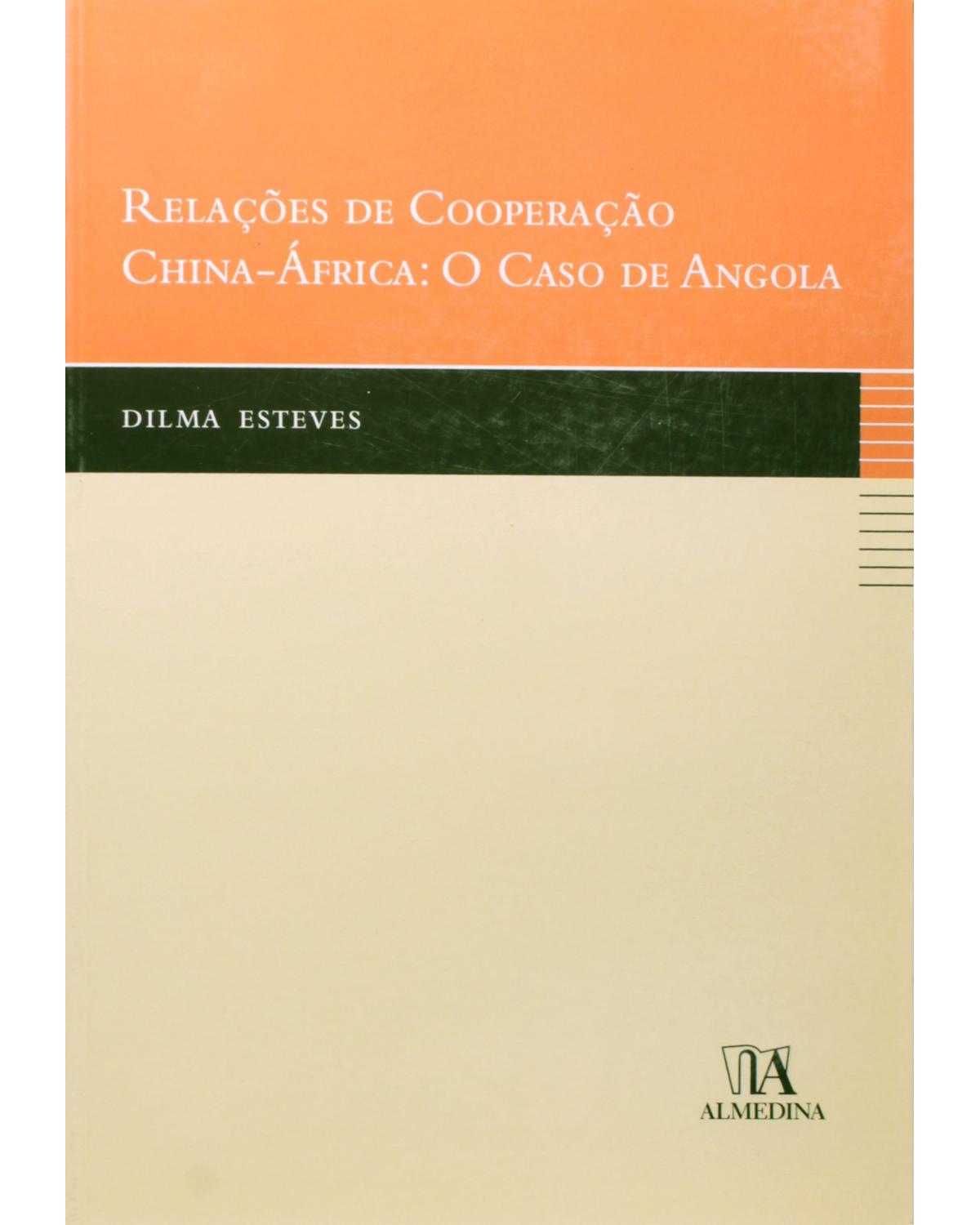 Relações de cooperação China-África: o caso de Angola - 1ª Edição | 2008