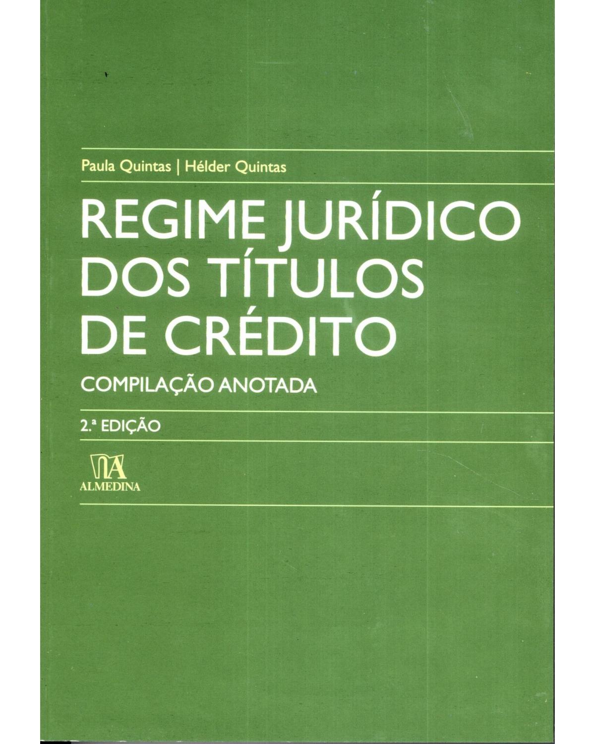 Regime jurídico dos títulos de crédito: compilação anotada - 2ª Edição | 2008