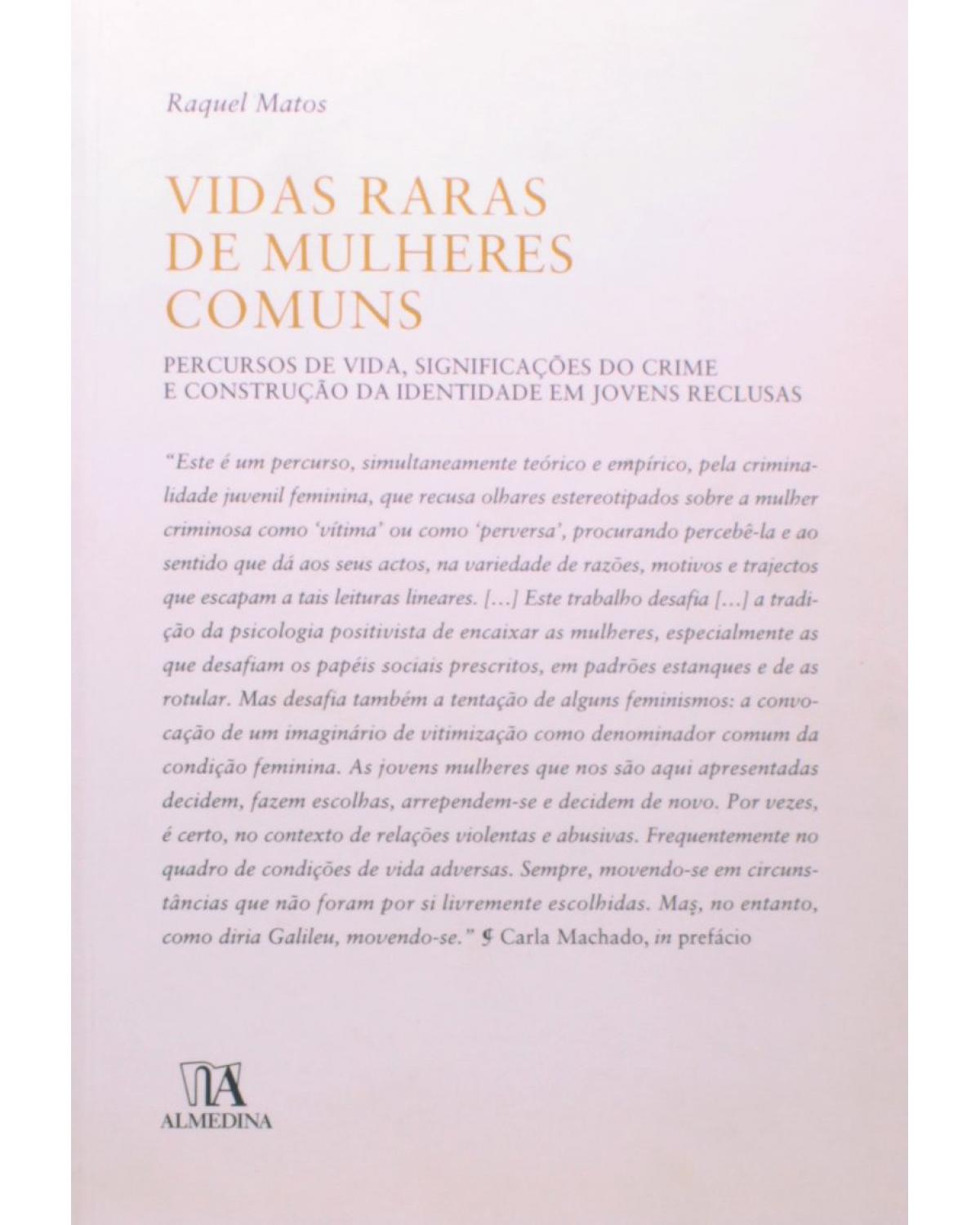 Vidas raras de mulheres comuns: Percursos de vida, significações do crime e construção da identidade em jovens reclusas - 1ª Edição | 2008