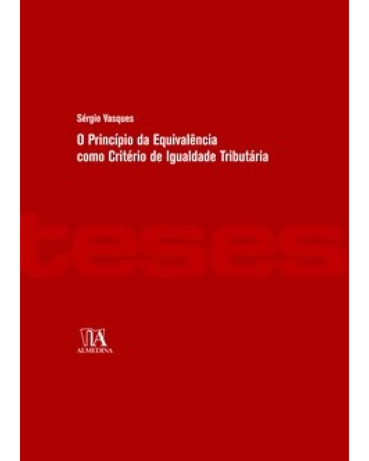 O princípio da equivalência como critério de igualdade tributária - 1ª Edição | 2008