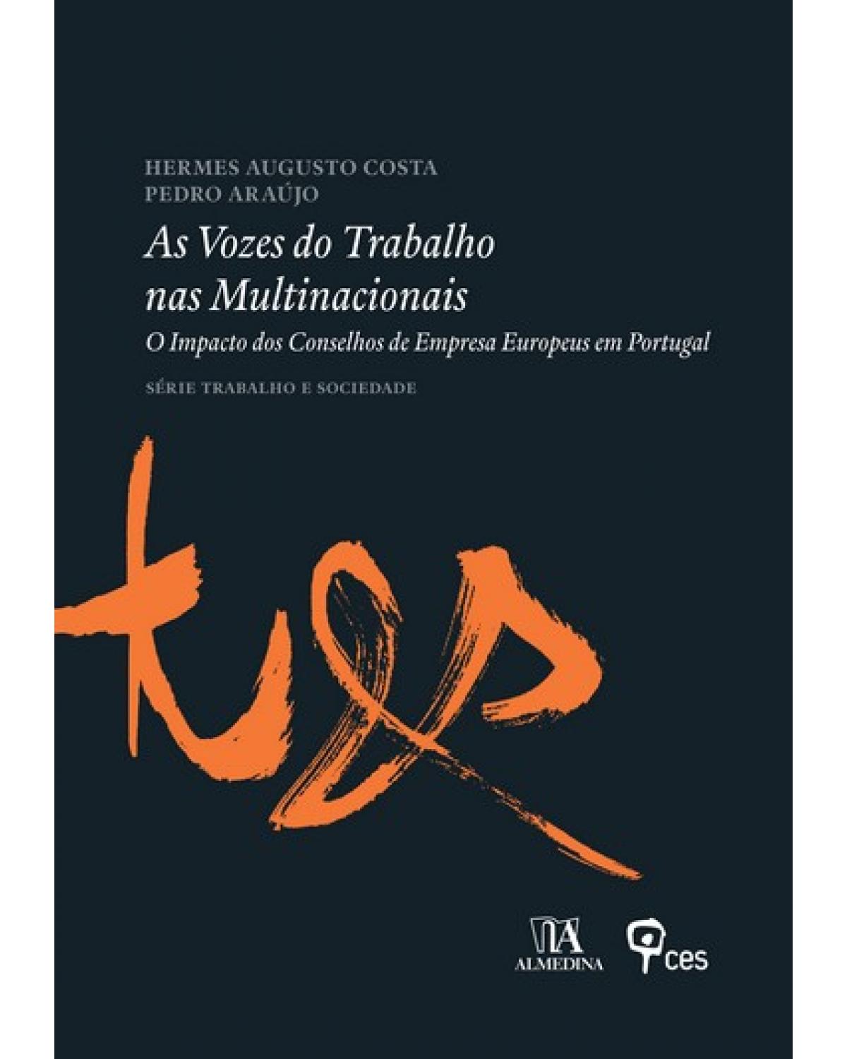 As vozes do trabalho nas multinacionais: o impacto dos conselhos de empresa europeus em Portugal - 1ª Edição | 2009