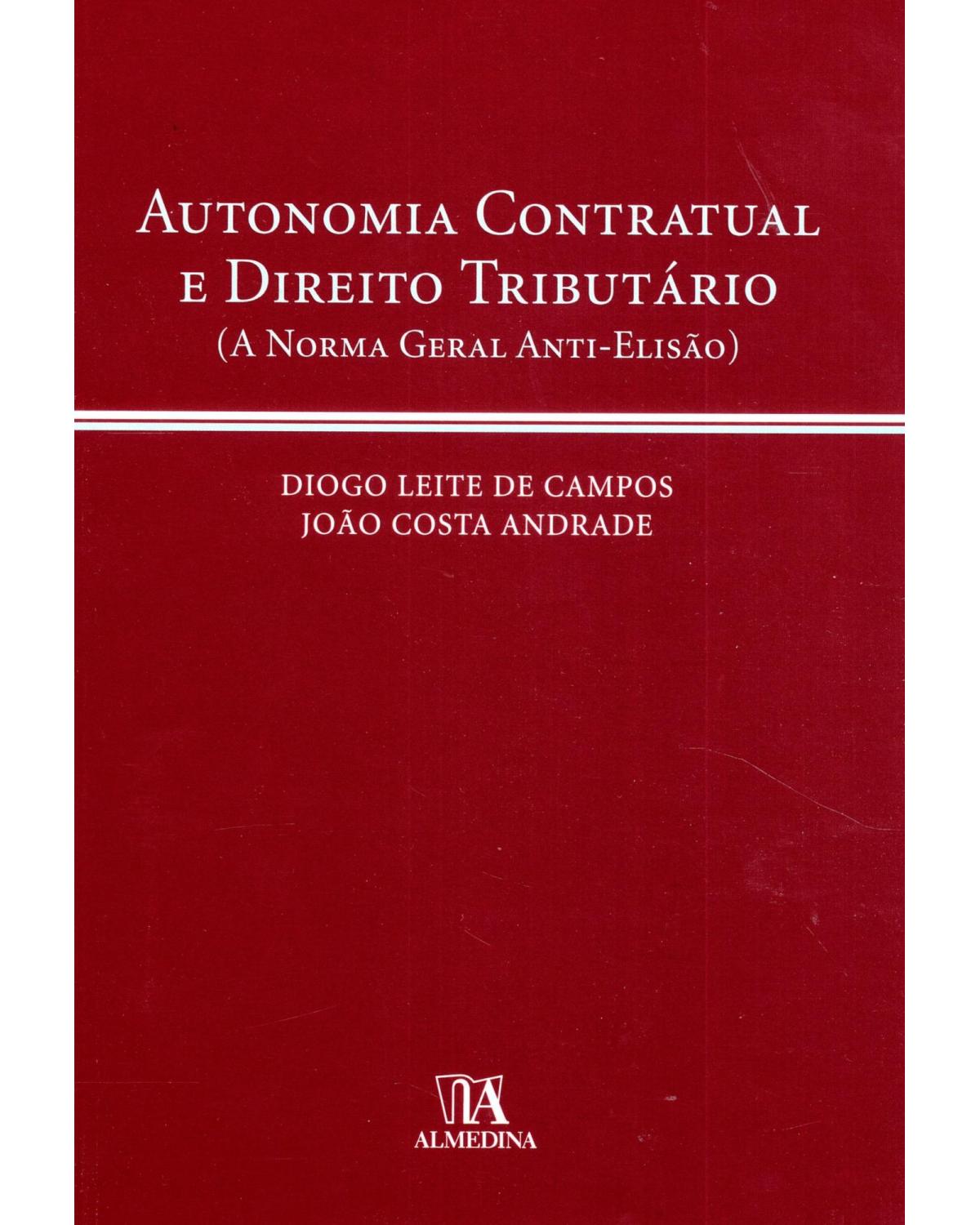 Autonomia contratual e direito tributário: A norma geral anti-elisão - 1ª Edição