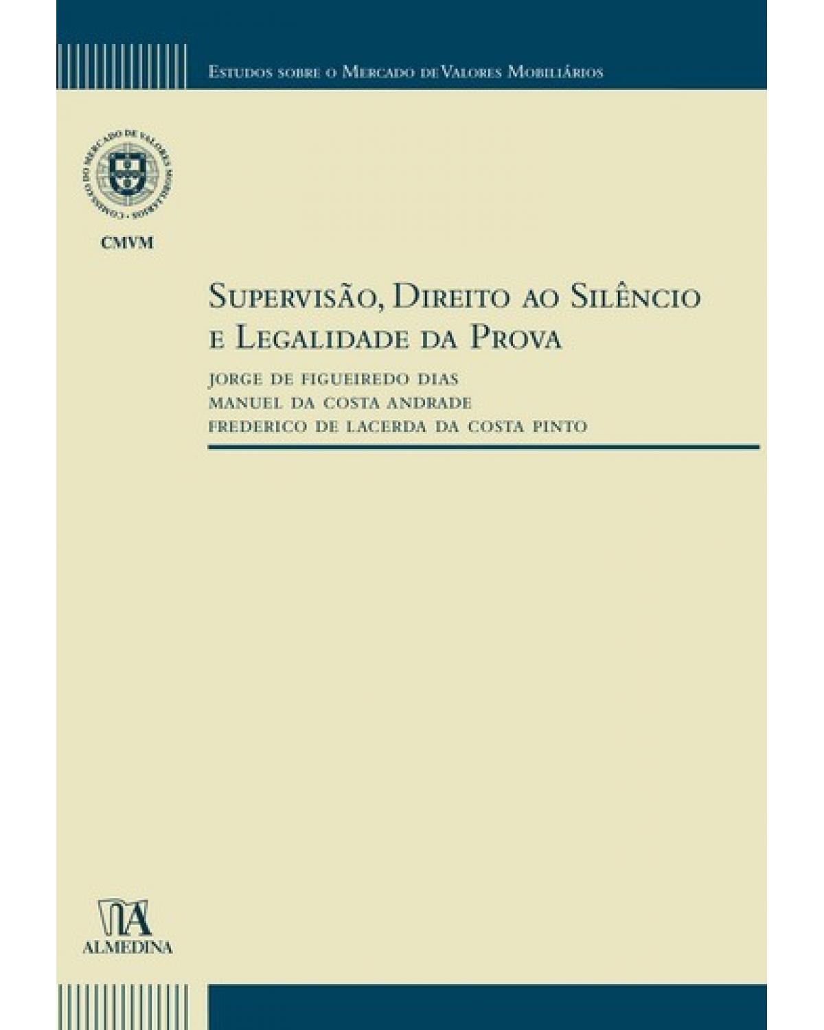 Supervisão, direito ao silêncio e legalidade da prova - 1ª Edição | 2009