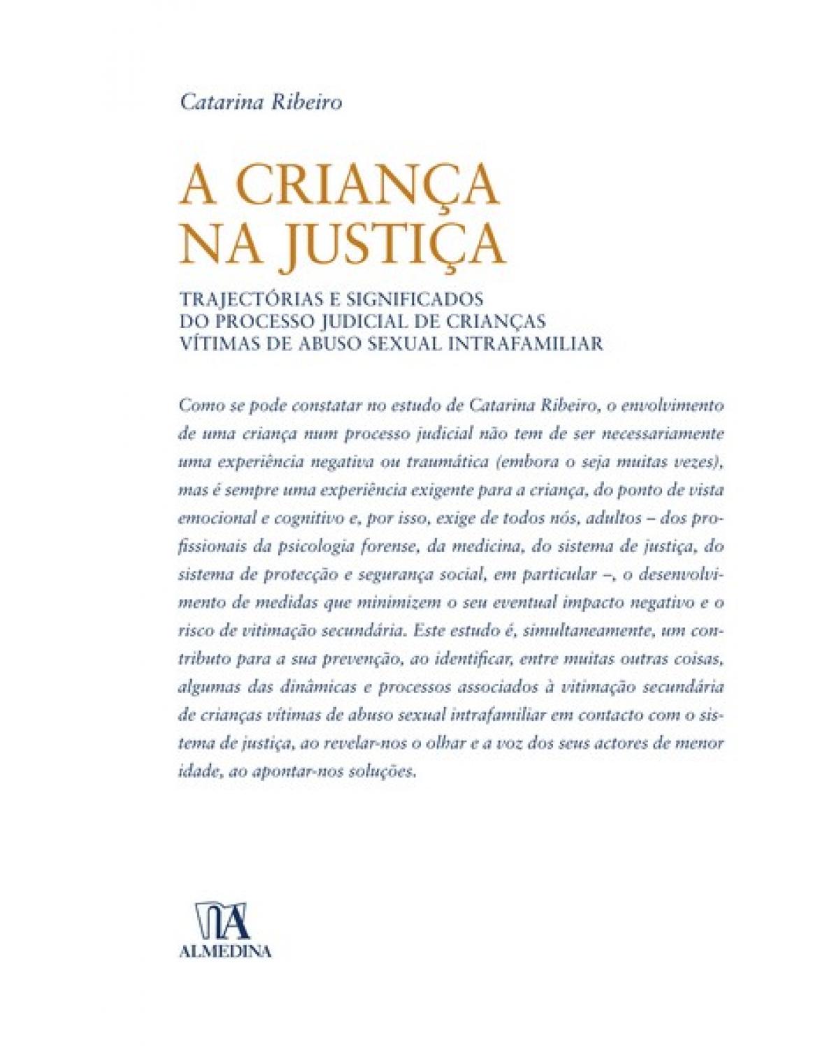 A criança na justiça: trajectórias e significados do processo judicial de crianças vítimas de abuso sexual intrafamiliar - 1ª Edição | 2009