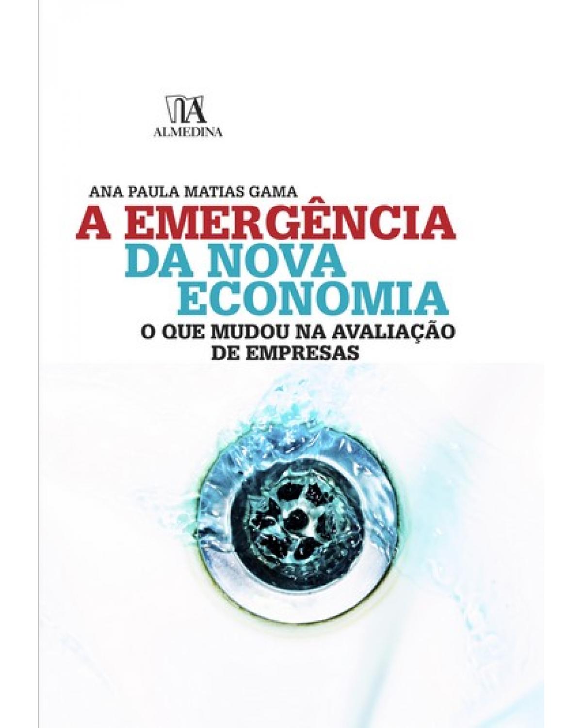 A emergência da nova economia: o que mudou na avaliação de empresas - 1ª Edição | 2009