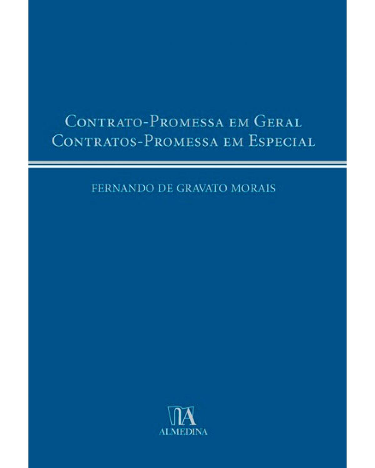 Contrato-promessa em geral: contratos-promessa em especial - 1ª Edição | 2009