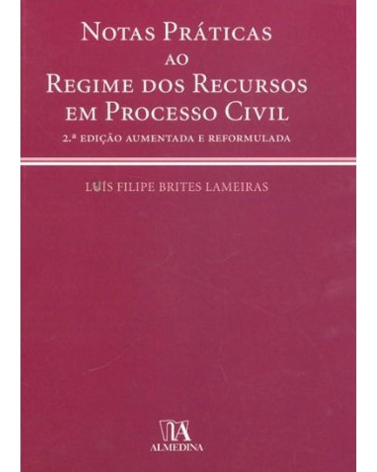 Notas práticas ao regime dos recursos em processo civil - 2ª Edição | 2009