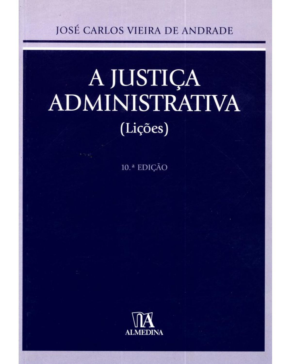 A justiça administrativa - lições - 10ª Edição | 2009