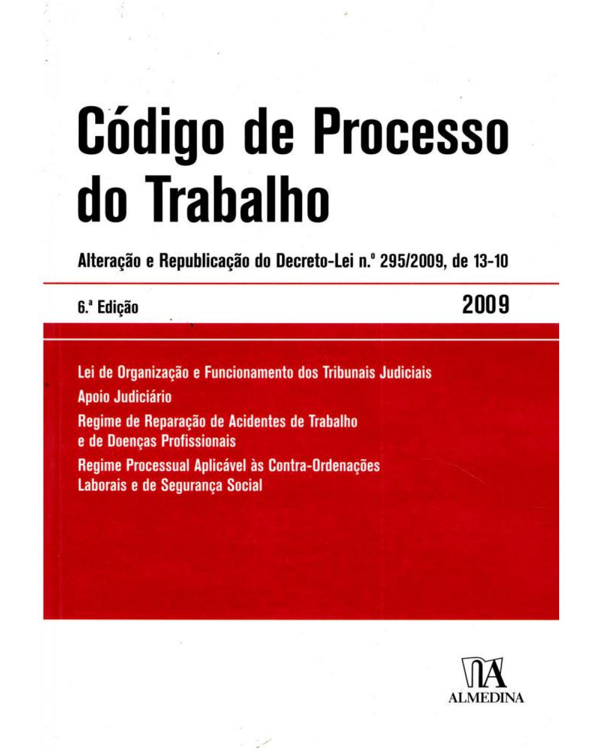 Código de processo do trabalho - alteração e republicação do decreto-lei nº 295/2009, de 13-10 - 6ª Edição | 2009