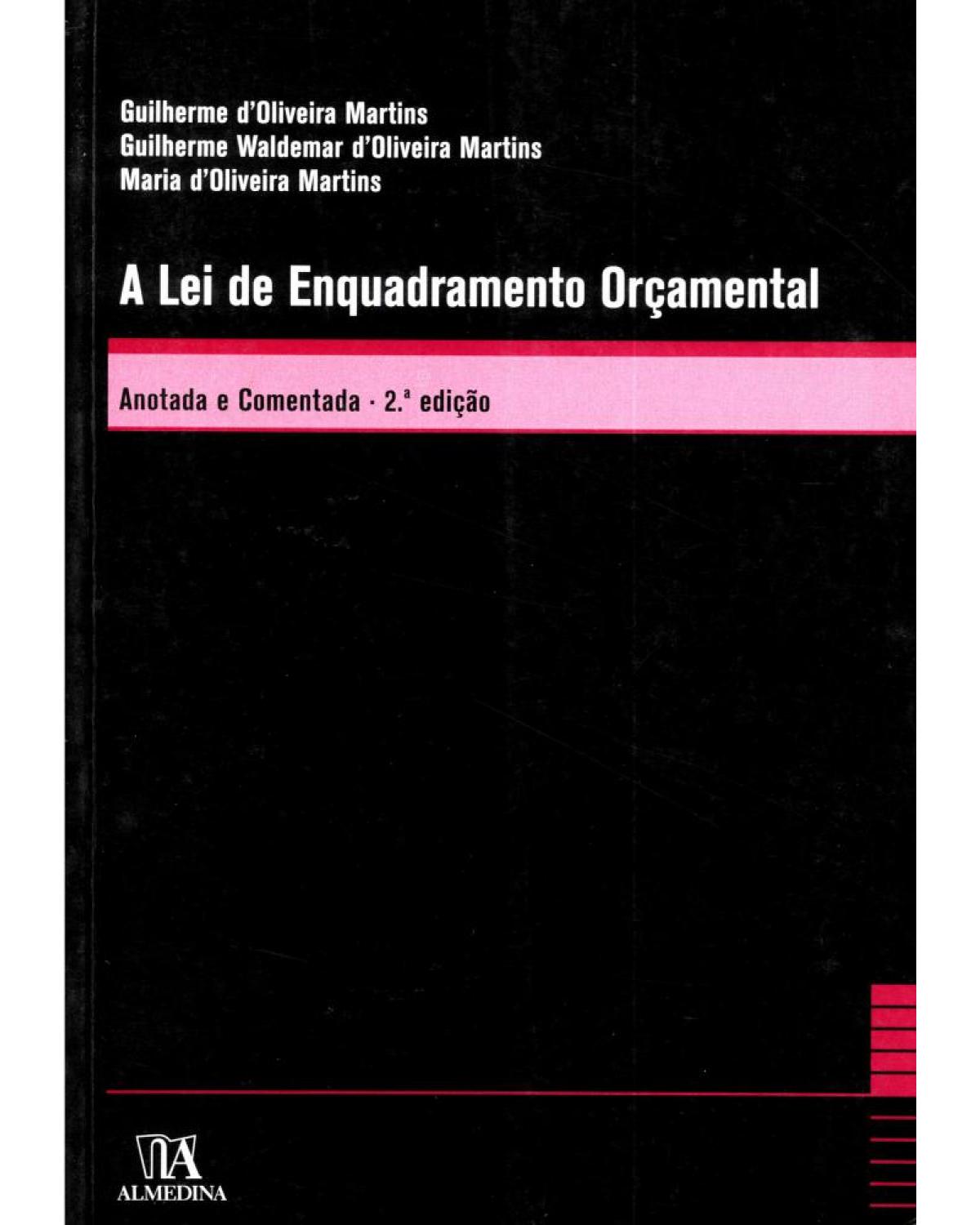 A lei de enquadramento orcamental: anotada e comentada - 2ª Edição | 2009