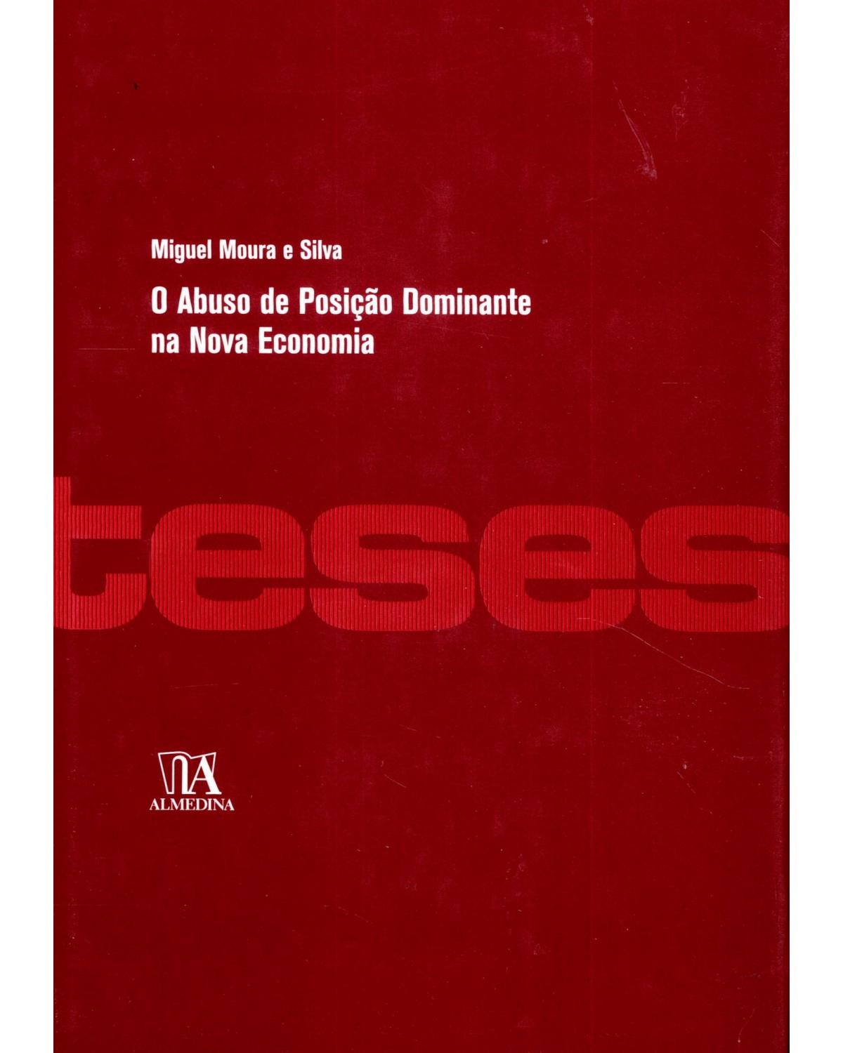 O abuso de posição dominante na nova economia - 1ª Edição | 2010