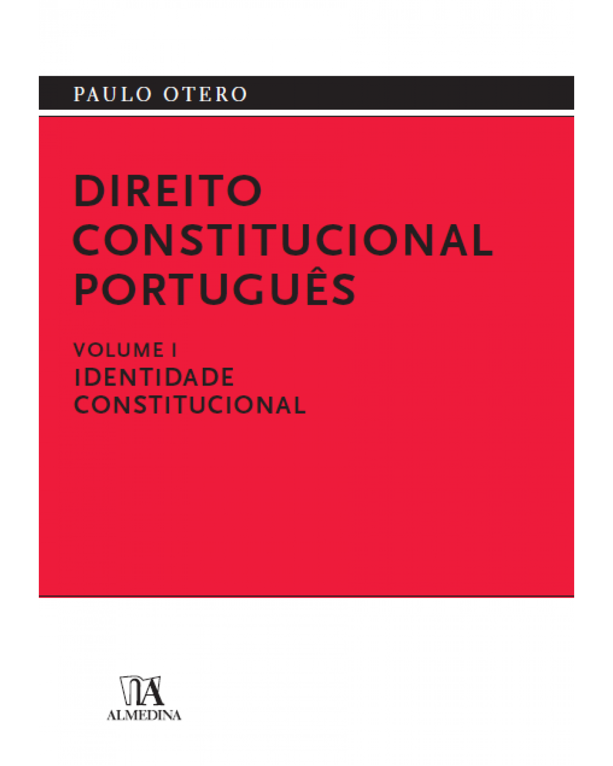 Direito constitucional português - Volume 1: identidade constitucional - 1ª Edição | 2010