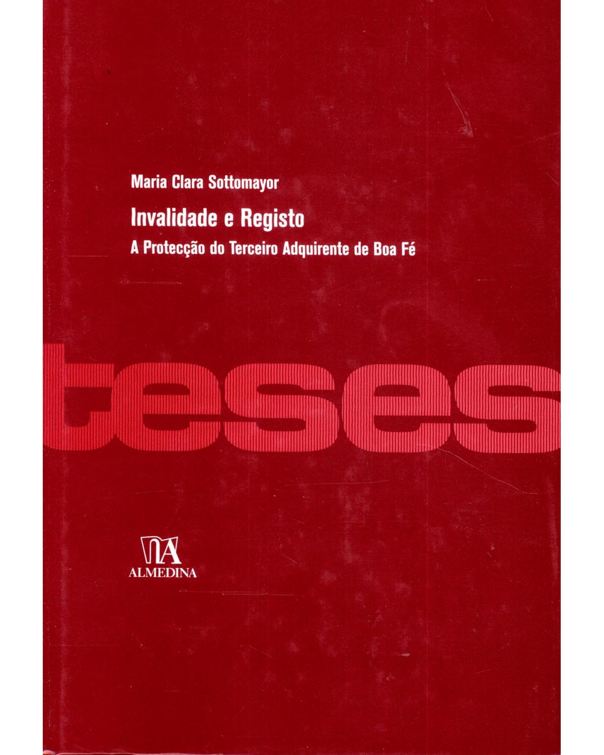 Invalidade e registo: a protecção do terceiro adquirente de boa fé - 1ª Edição | 2010