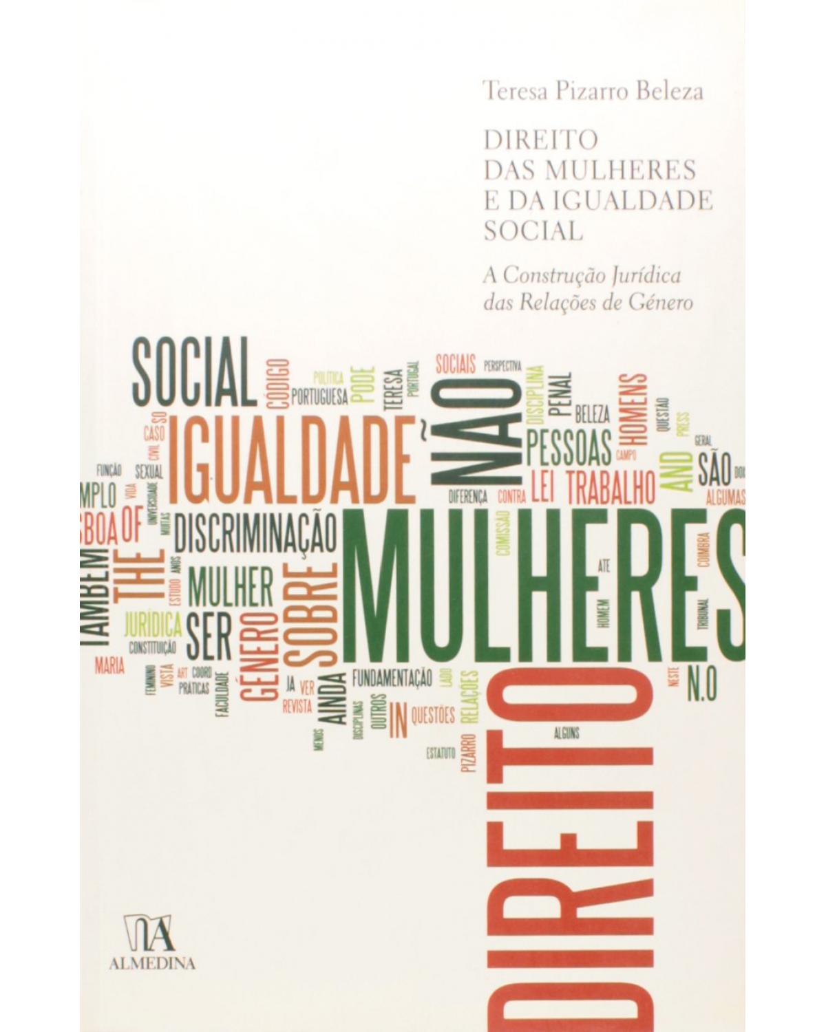 Direito das mulheres e da igualdade social - a construção jurídica das relações de género - 1ª Edição | 2010