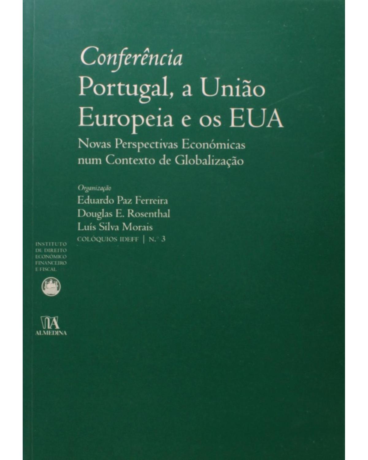 Conferência Portugal, a União Europeia e os EUA: novas perspectivas económicas num contexto de globalização - 1ª Edição | 2010