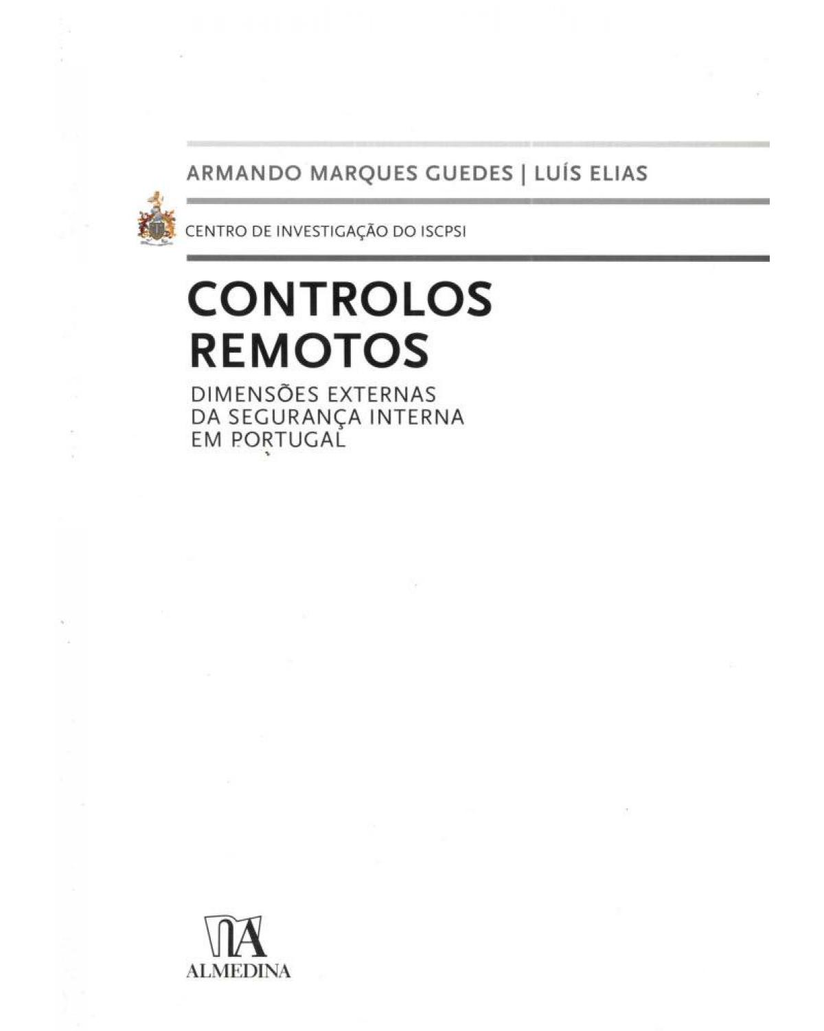 Controlos remotos: dimensões externas da segurança interna em Portugal - 1ª Edição | 2010